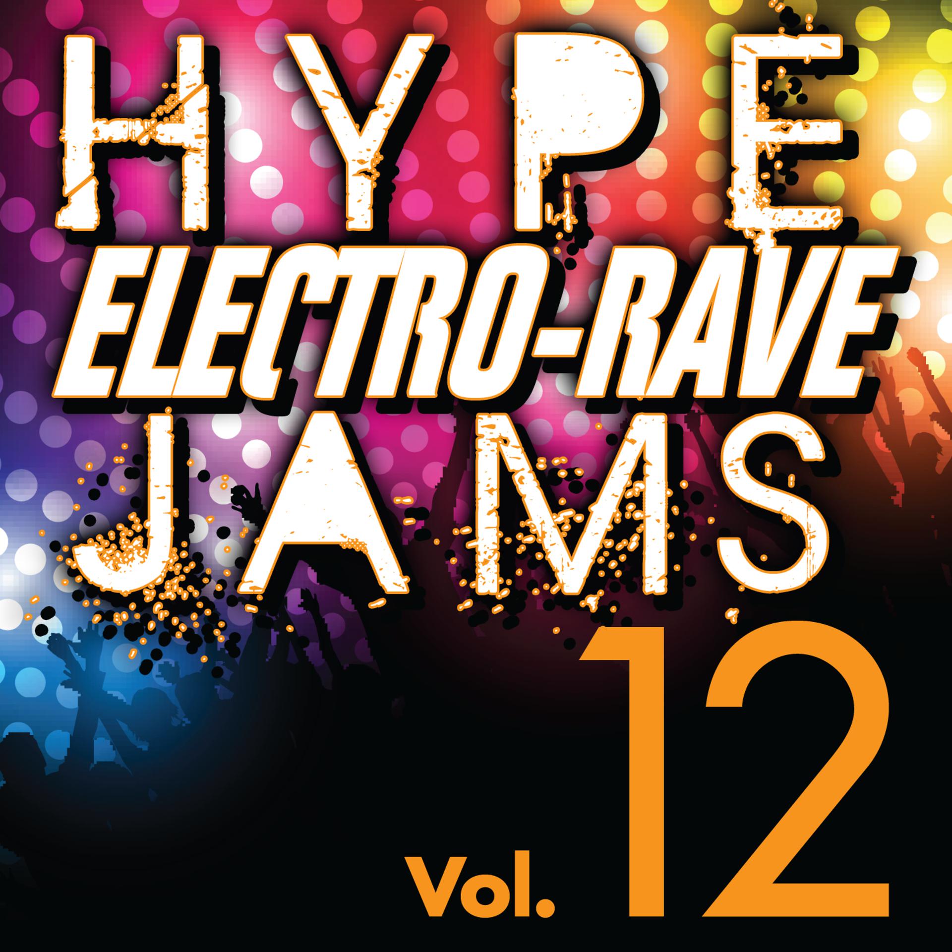Постер альбома Hype Electro-Rave Jams, Vol. 12