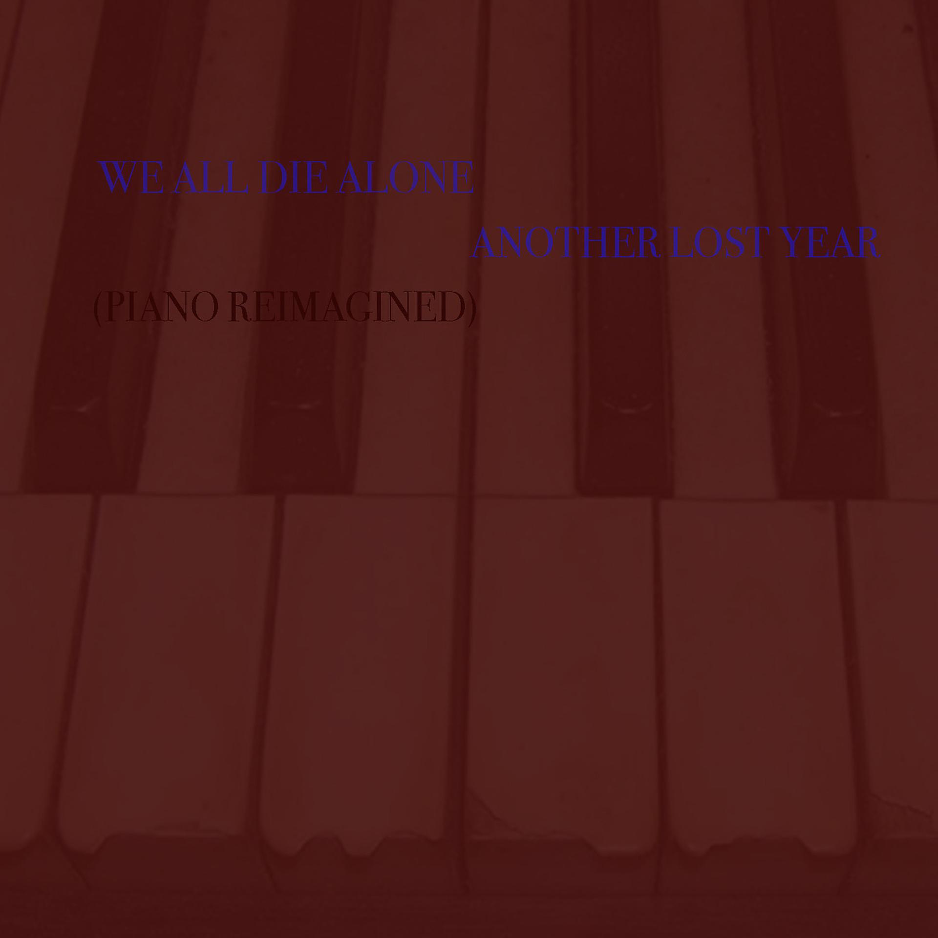 Постер альбома We All Die Alone (Piano Reimagined)