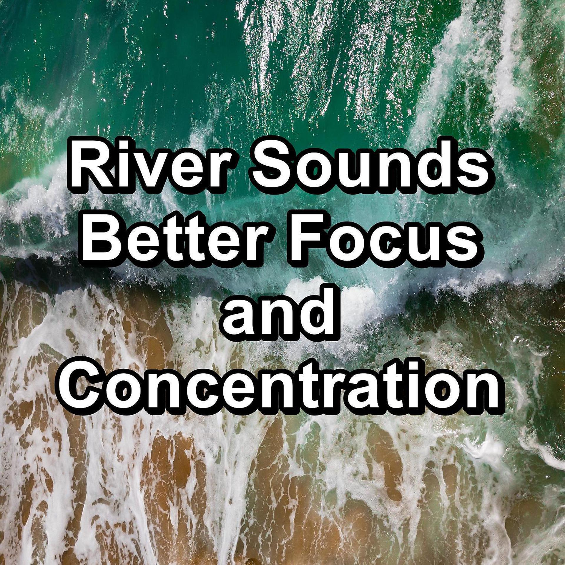 Постер альбома River Sounds Better Focus and Concentration