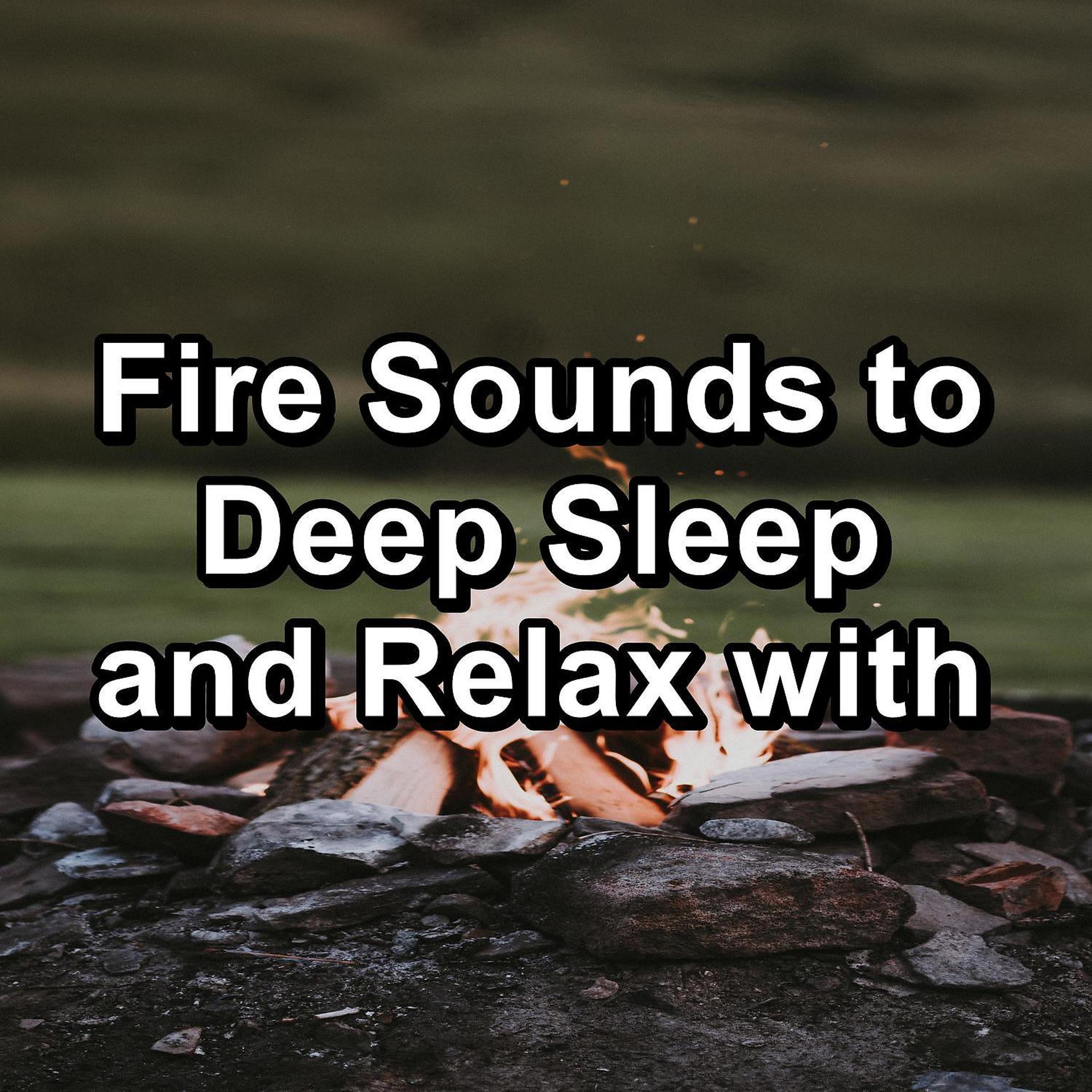 Постер альбома Fire Sounds to Deep Sleep and Relax with