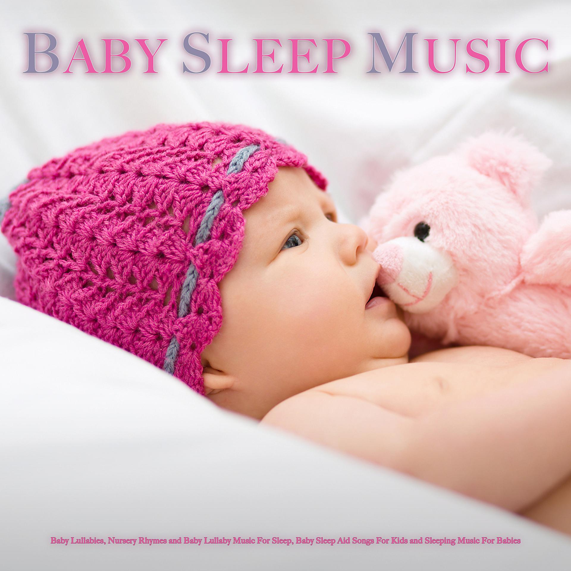 Постер альбома Baby Sleep Music: Baby Lullabies, Nursery Rhymes and Baby Lullaby Music For Sleep, Baby Sleep Aid, Songs For Kids and Sleeping Music For Babies