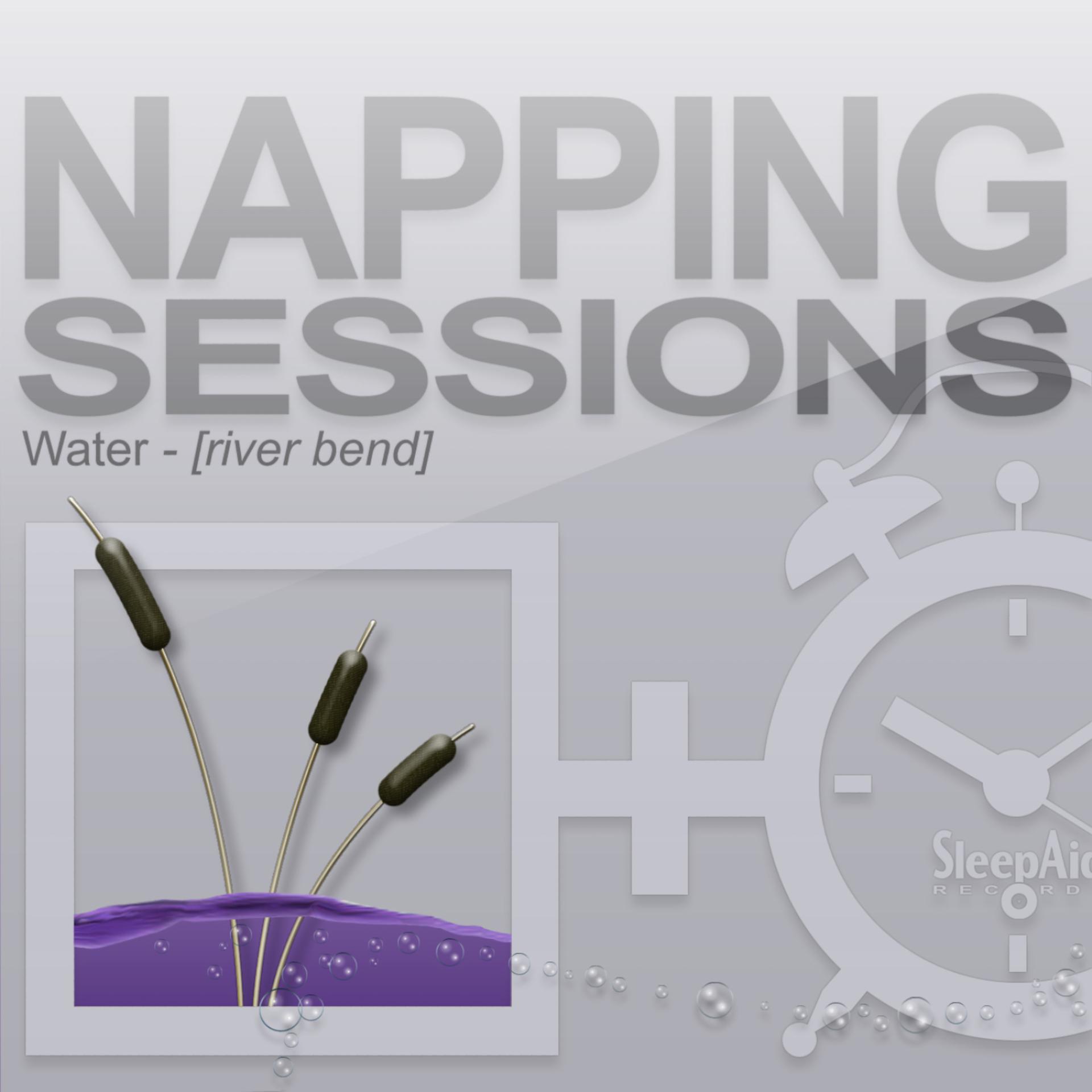 Постер альбома Napping Sessions - Water - River Bend