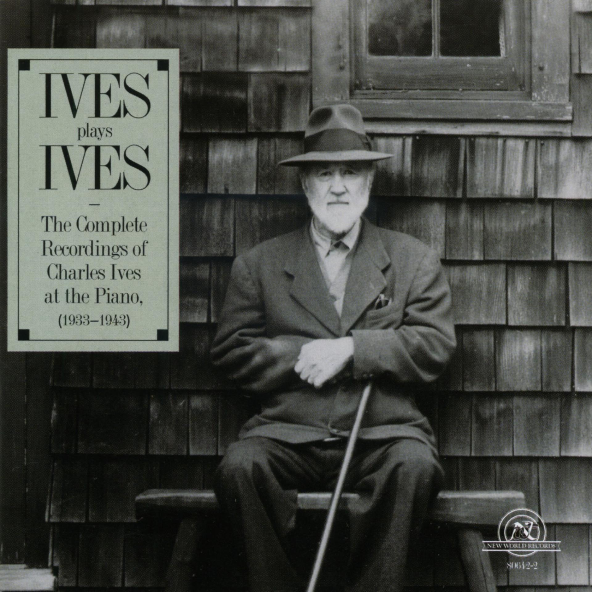 Постер альбома Ives Plays Ives: The Complete Recordings of Charles Ives at the Piano