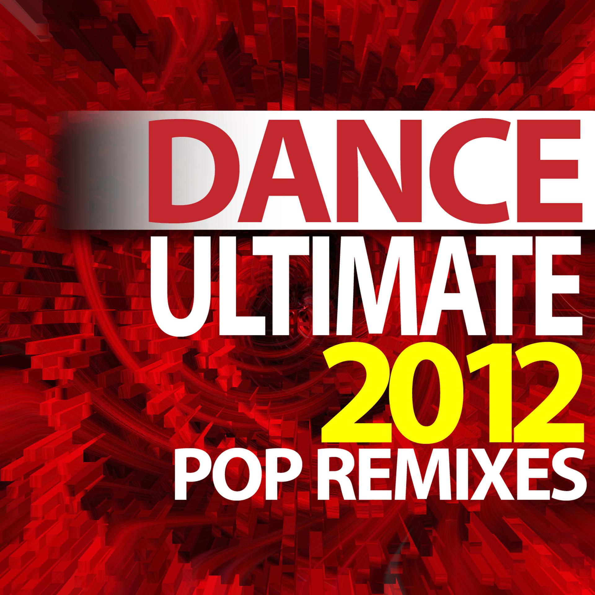 Постер альбома Ultimate Dance 2012 Pop Remixes - Workout