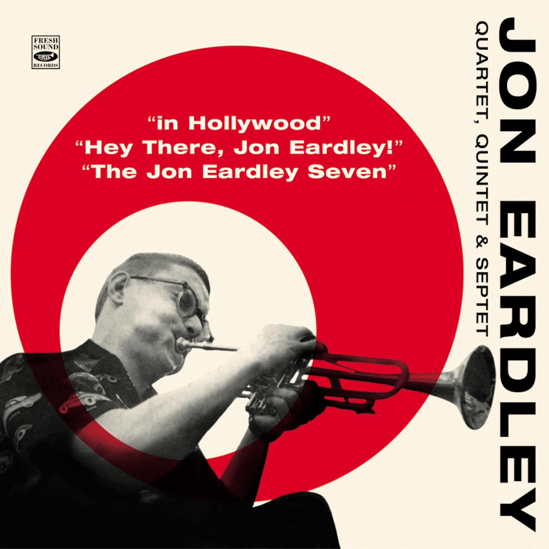 Постер альбома John Eardley Quartet, Quintet & Septet. In Hollywood / Hey There, Jon Eardley! / The Jon Eardley Seven