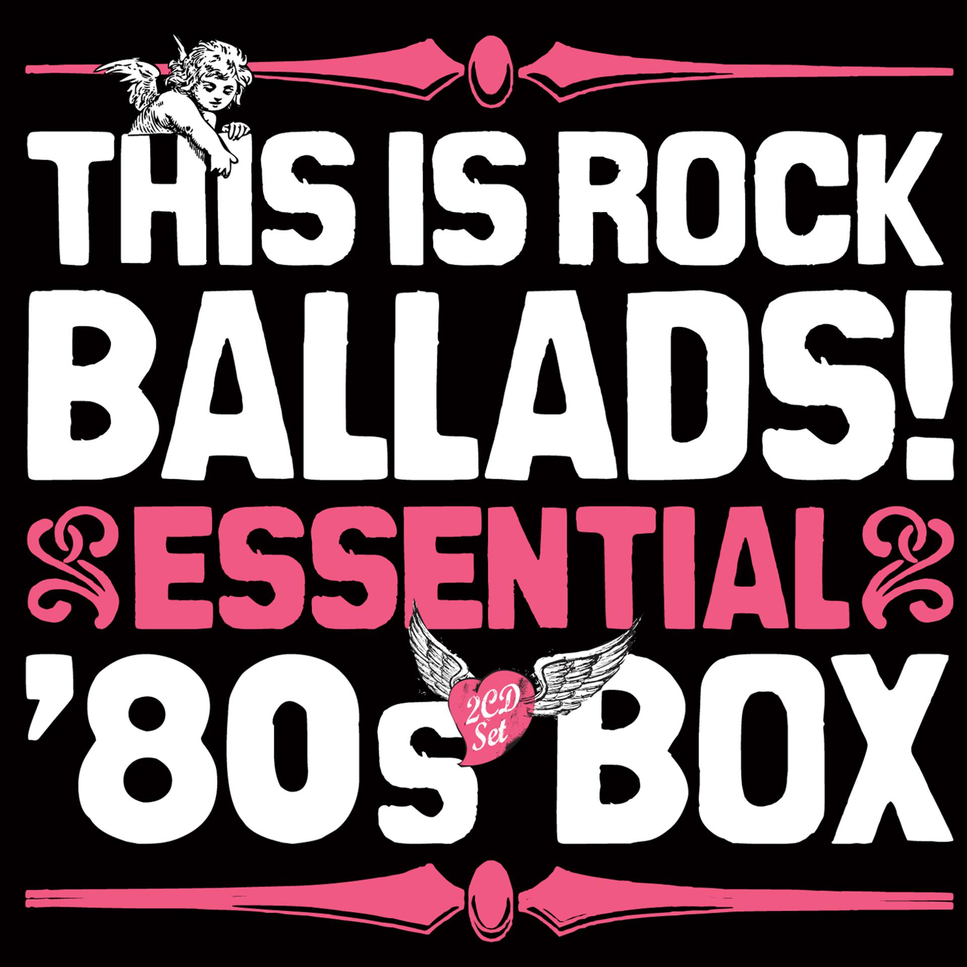 Постер альбома This is Rock Ballads! Essential '80s Box
