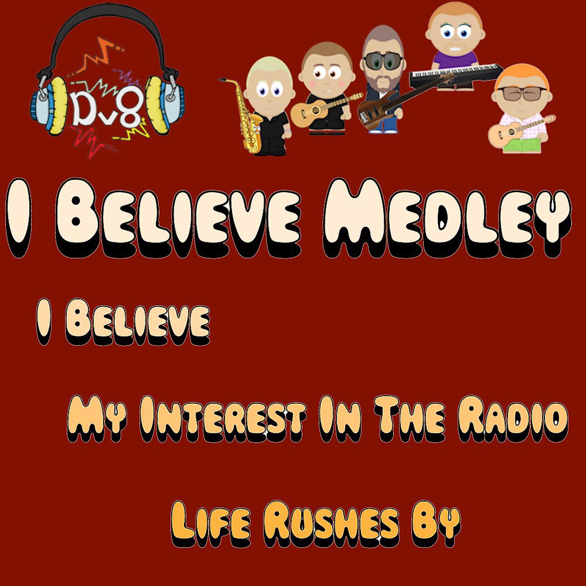 Постер альбома I Believe / My Interest in the Radio / Life Rushes By