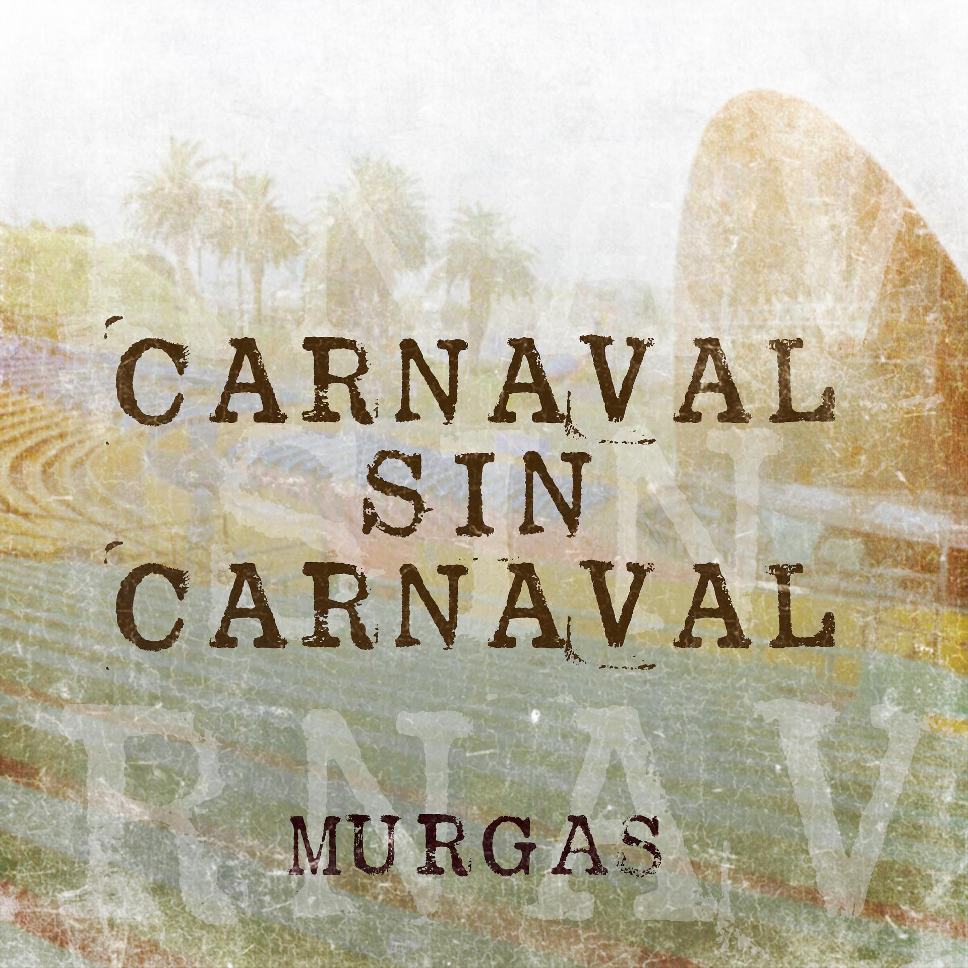 Постер альбома Carnaval Sin Carnaval - Murgas