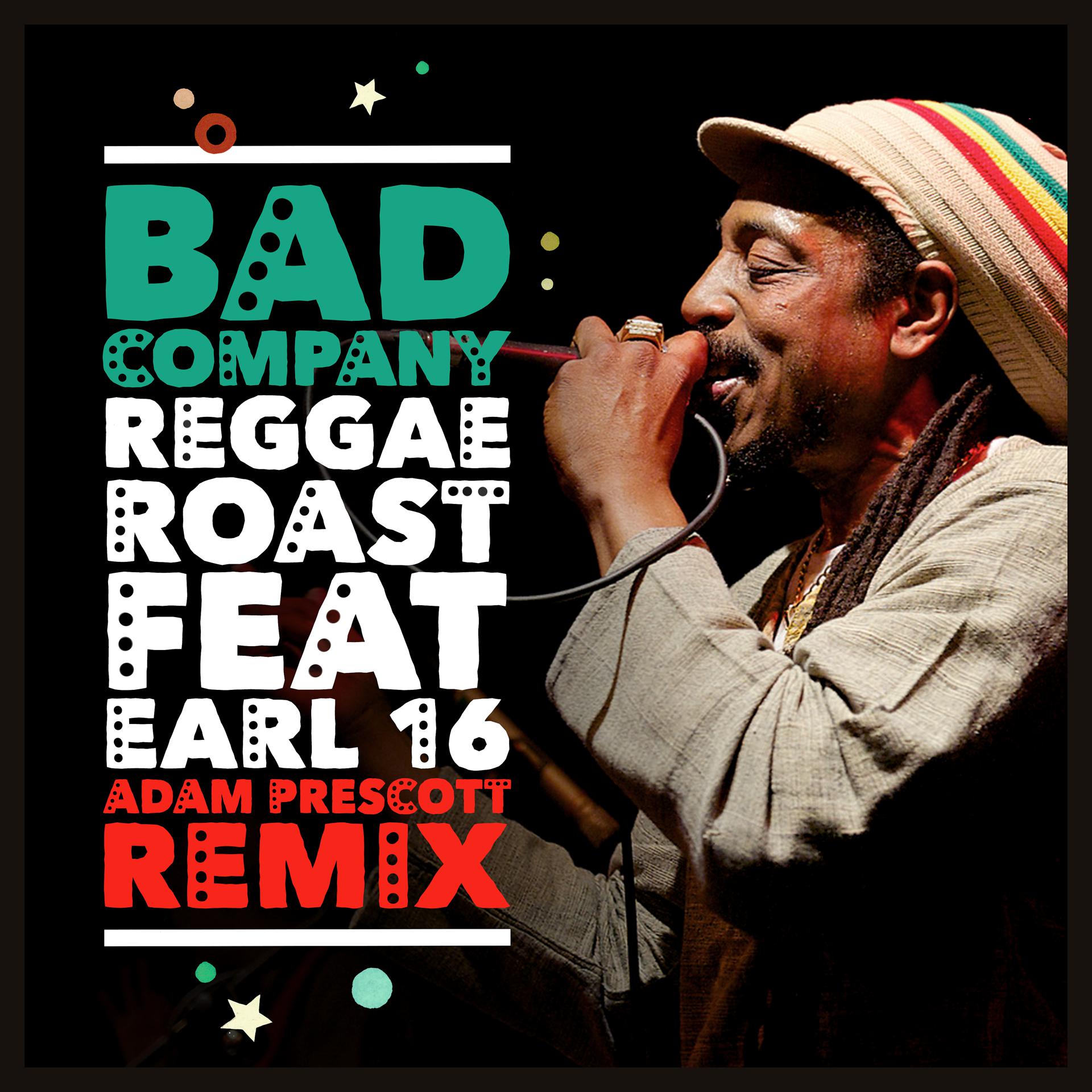 Постер альбома Bad Company (feat. Earl 16) [Adam Prescott Remix]