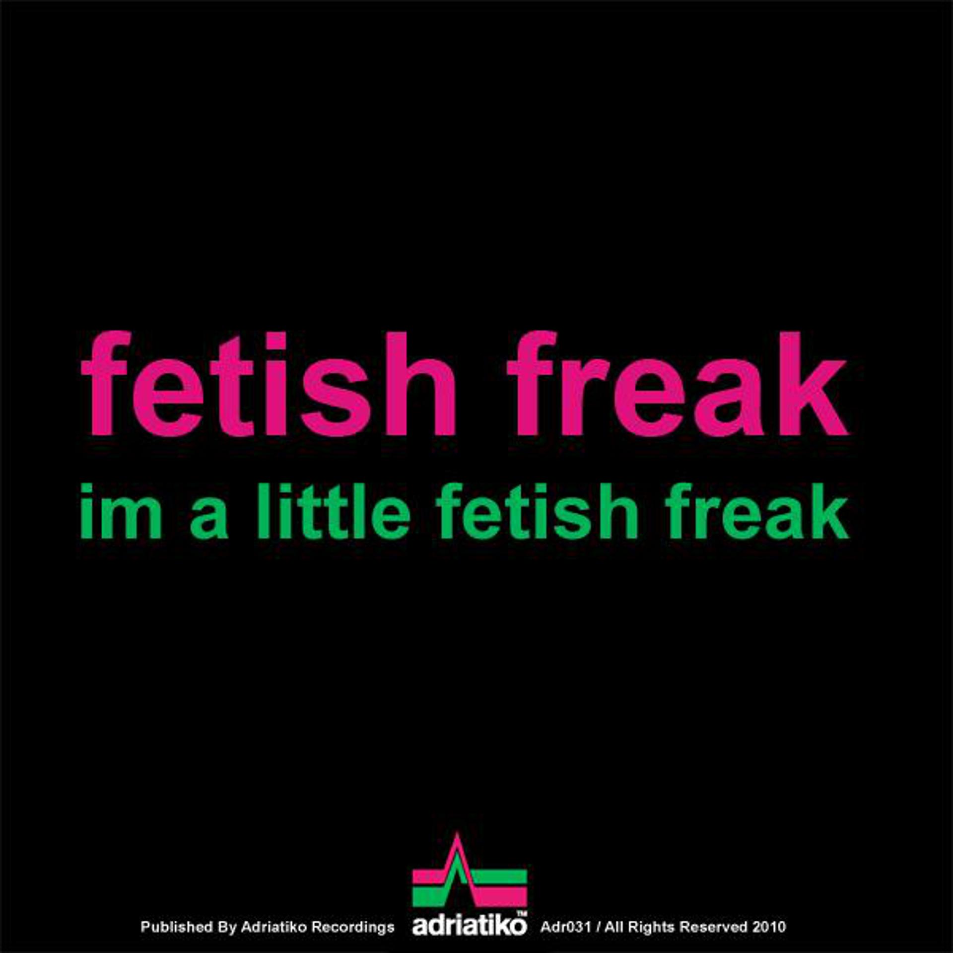 Постер альбома Im A Little Fetish Freak - EP