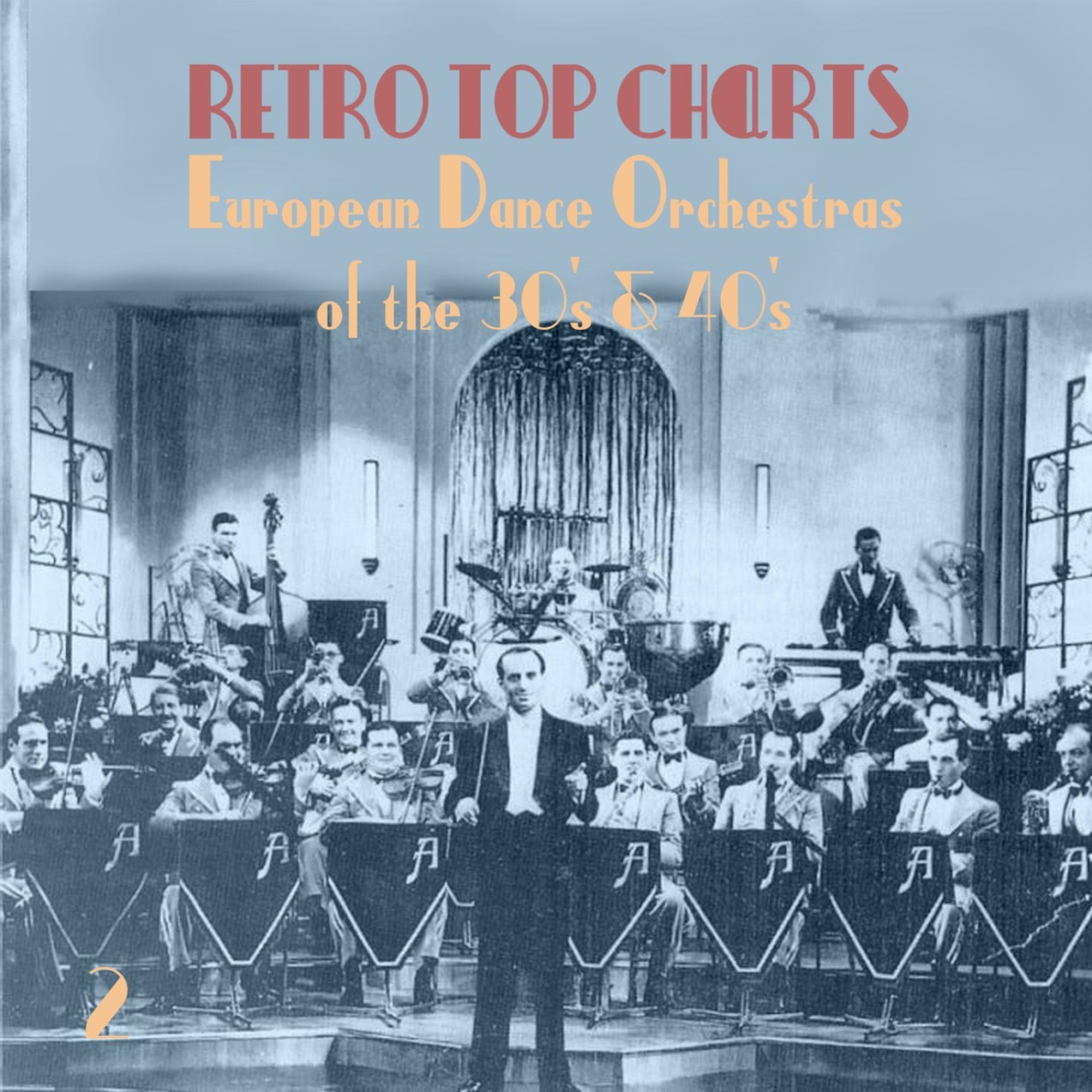 Постер альбома Retro Top  Charts / European Dance Orchestras of  the 30s & 40s, Vol. 2