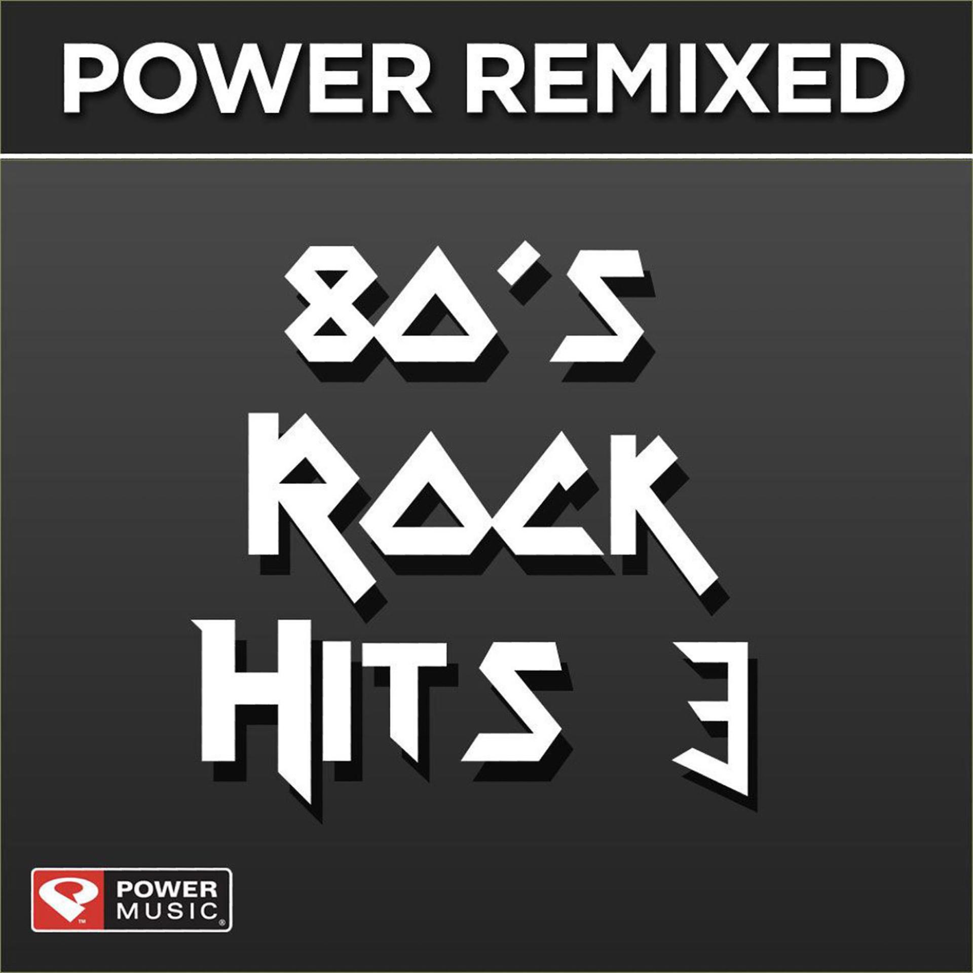 Постер альбома Power Remixed: 80's Rock Hits 3 (Dj Friendly, Full Length Mixes)