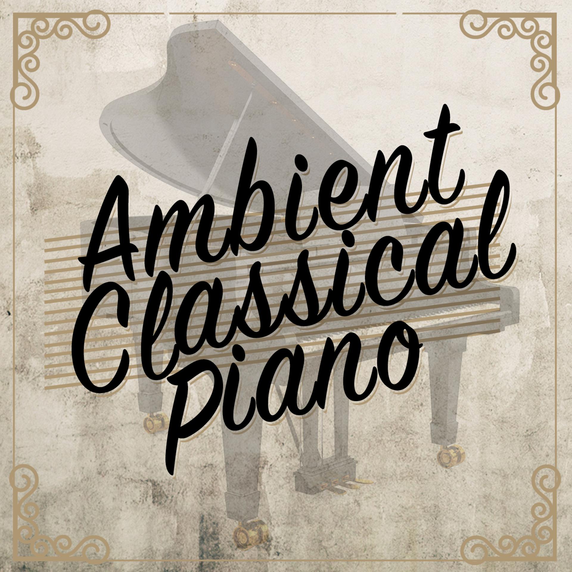 Постер альбома Ambient Classical Piano