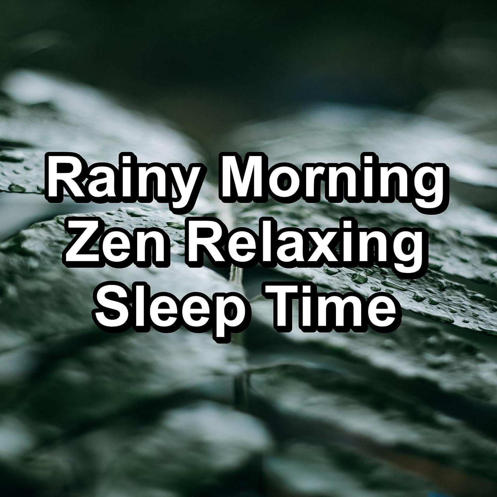 Постер альбома Rainy Morning Zen Relaxing Sleep Time