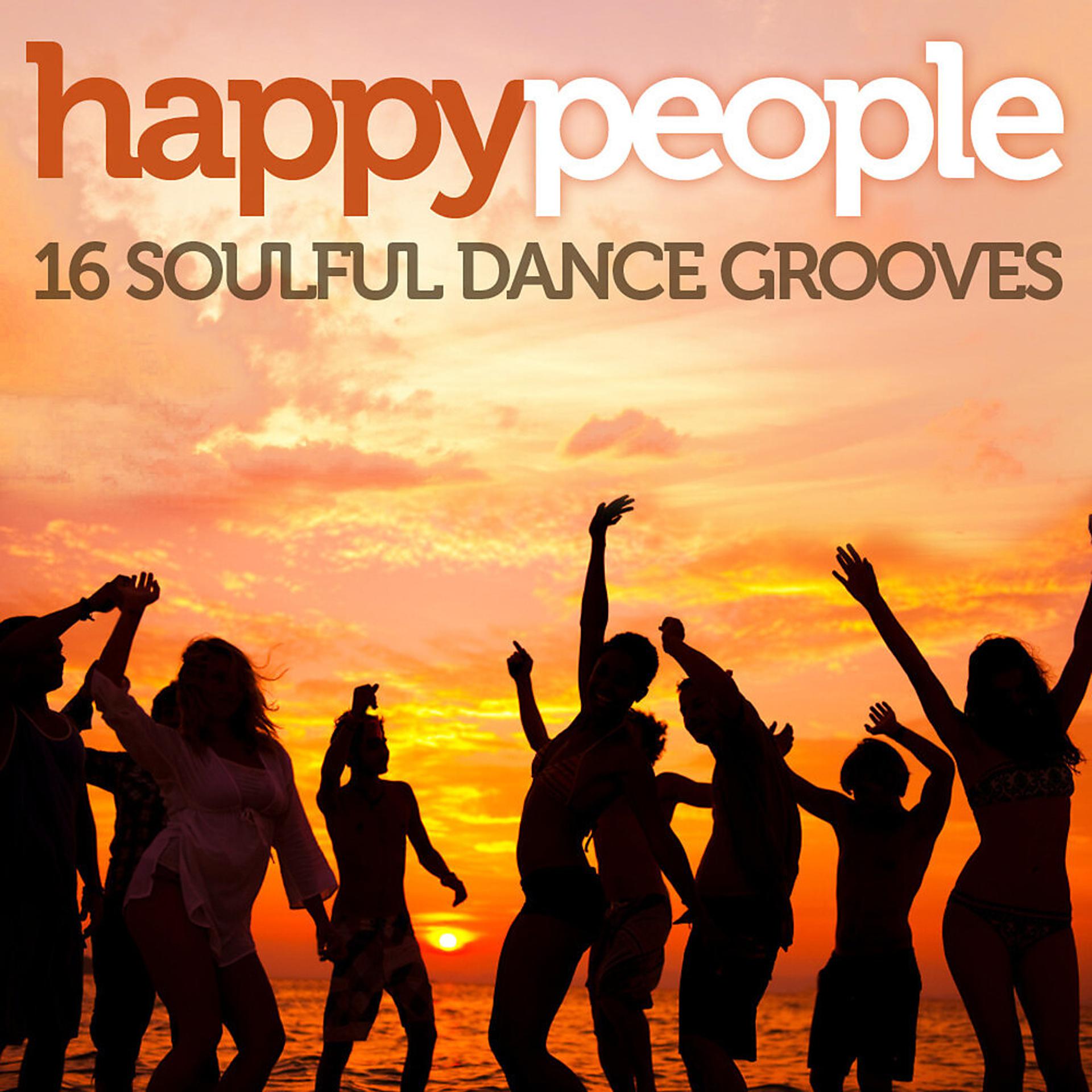 Постер альбома Happy People: 16 Soulful Dance Grooves
