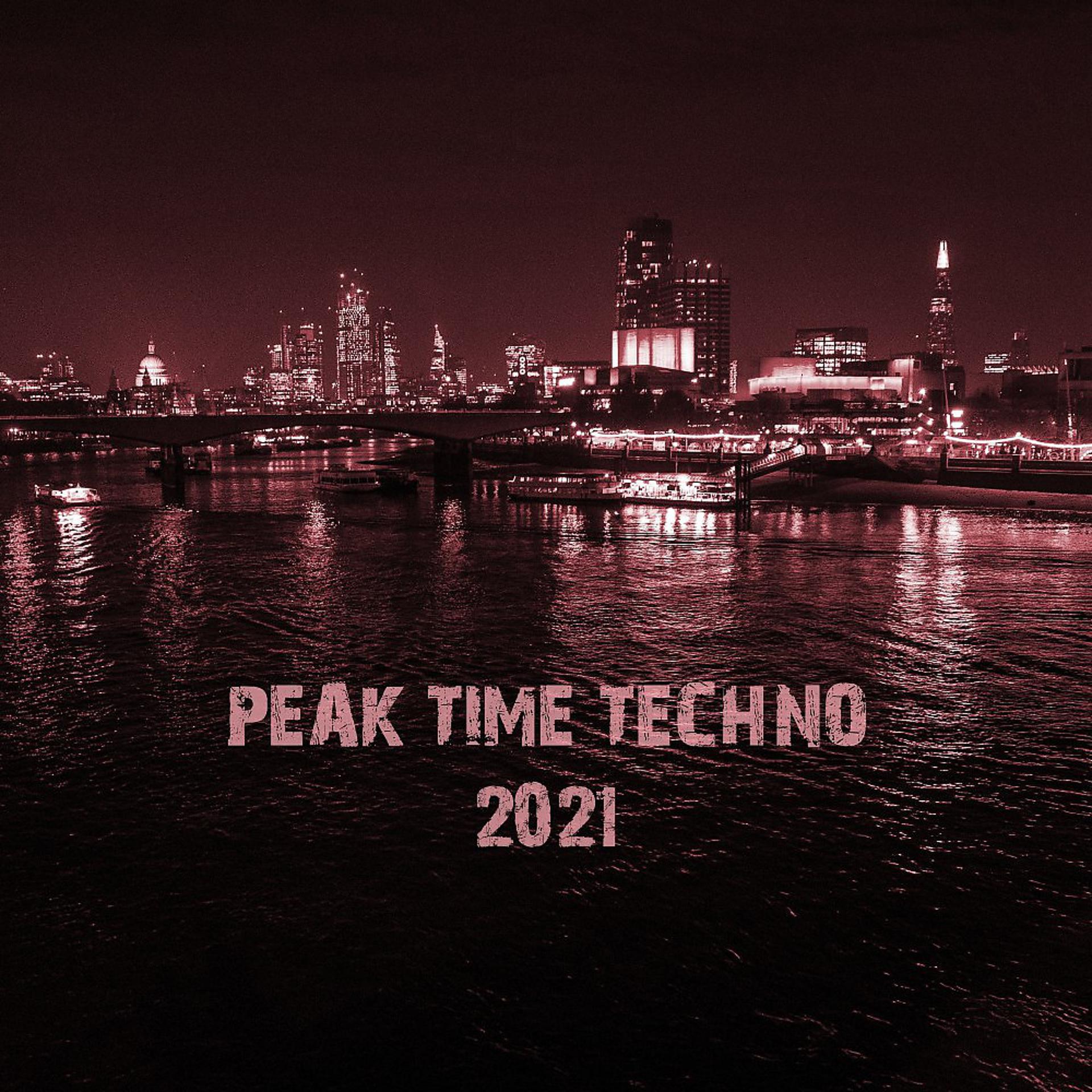 Постер альбома Peak Time Techno 2021