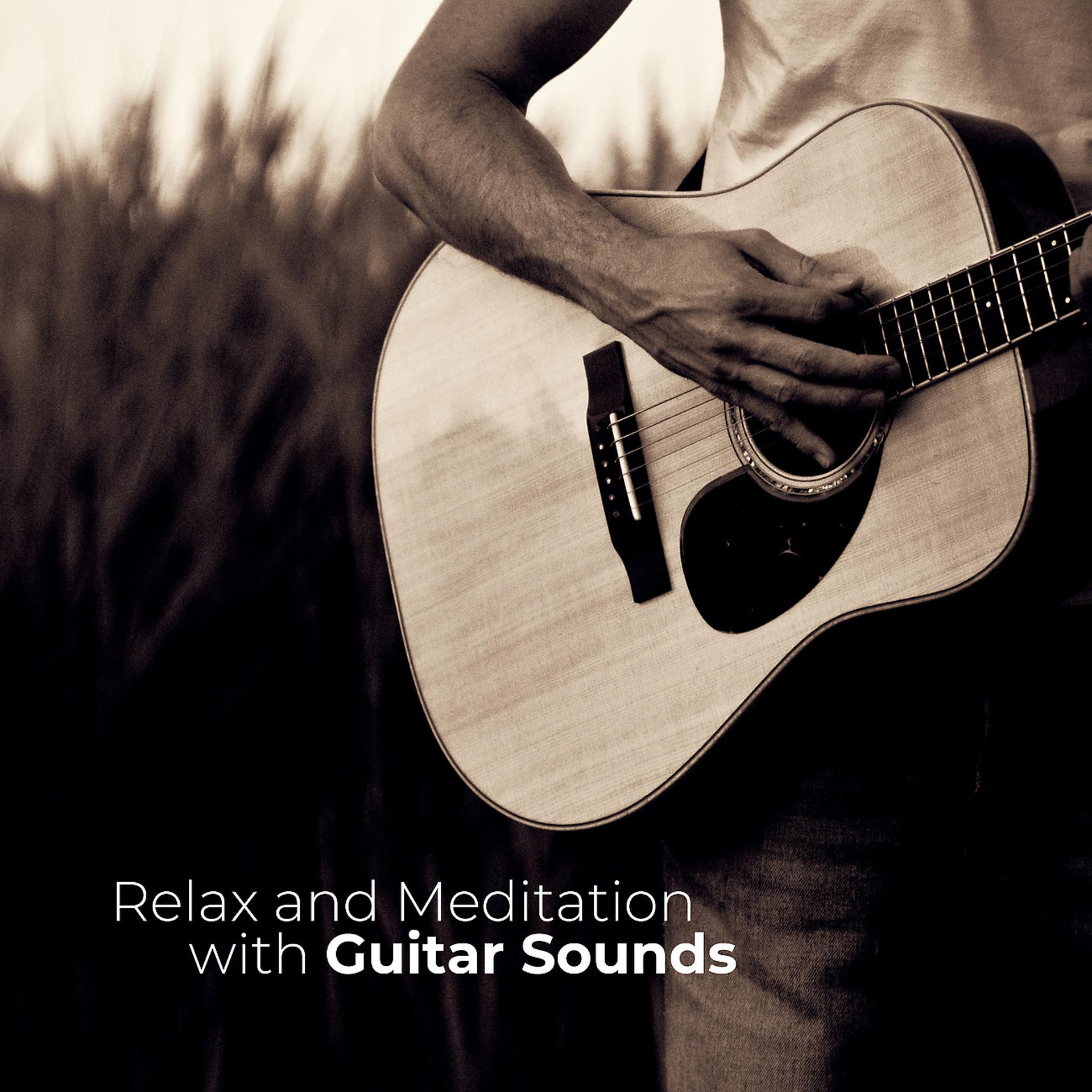 Постер альбома Relax and Meditation with Guitar Sounds (Take a Breath and Feel Freedom)