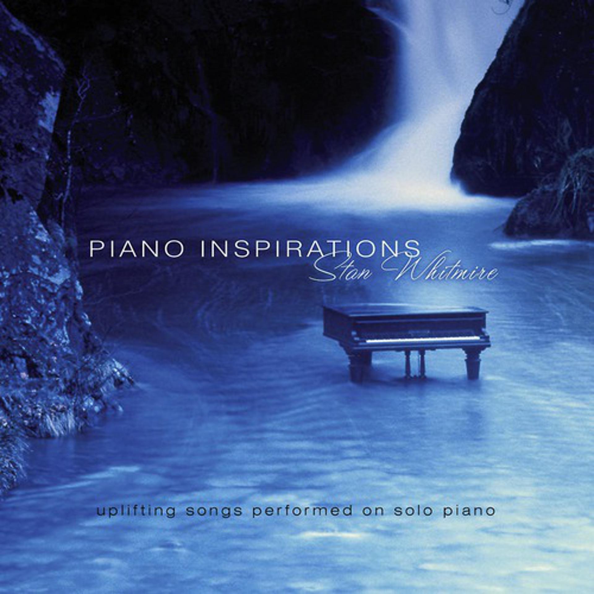 Постер альбома Piano Inspirations: Uplifting Songs On Solo Piano