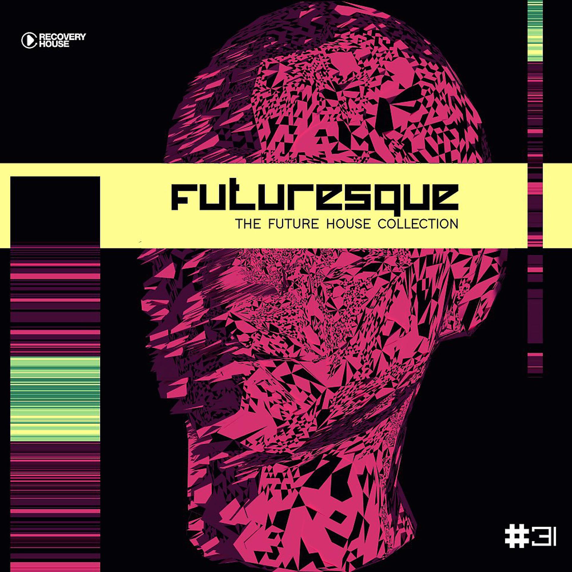 Постер альбома Futuresque: The Future House Collection, Vol. 31