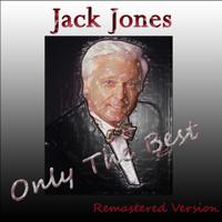 Постер альбома Jack Jones: Only the Best (Remastered Version)