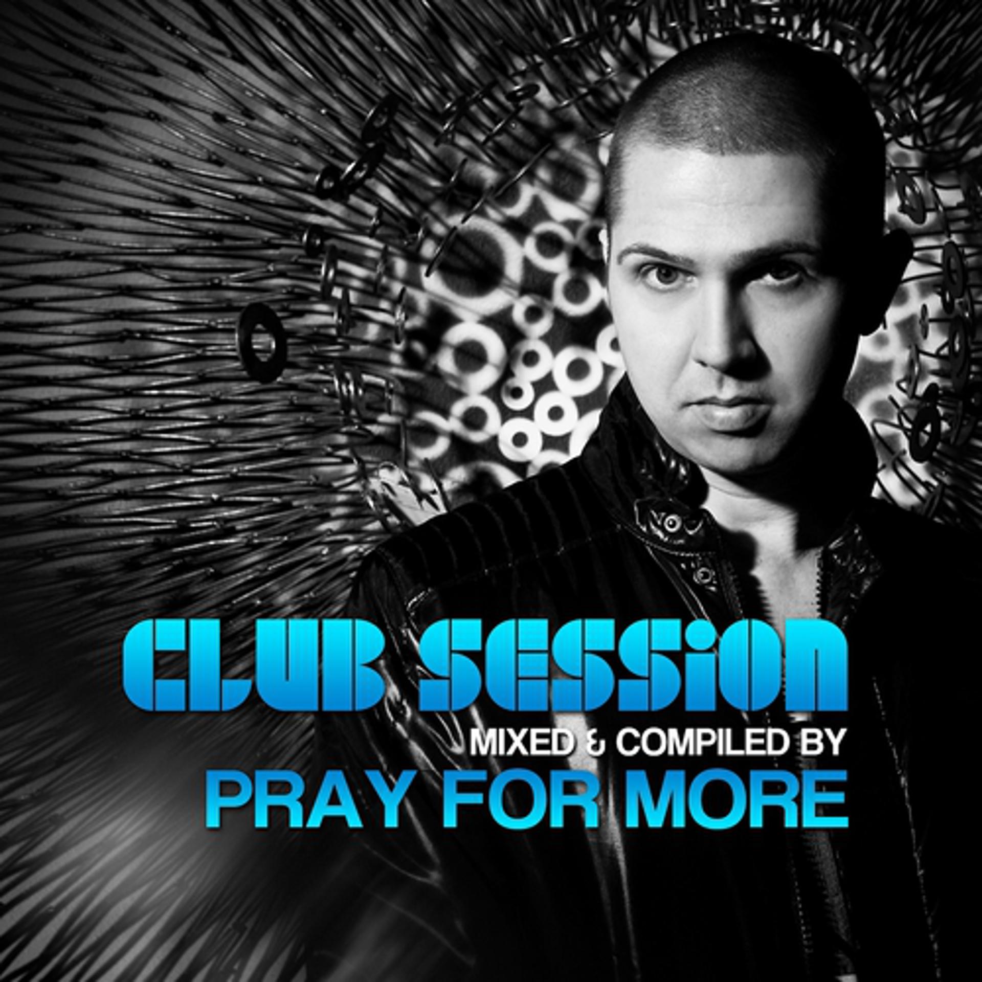 Постер альбома Club Session By Pray for More