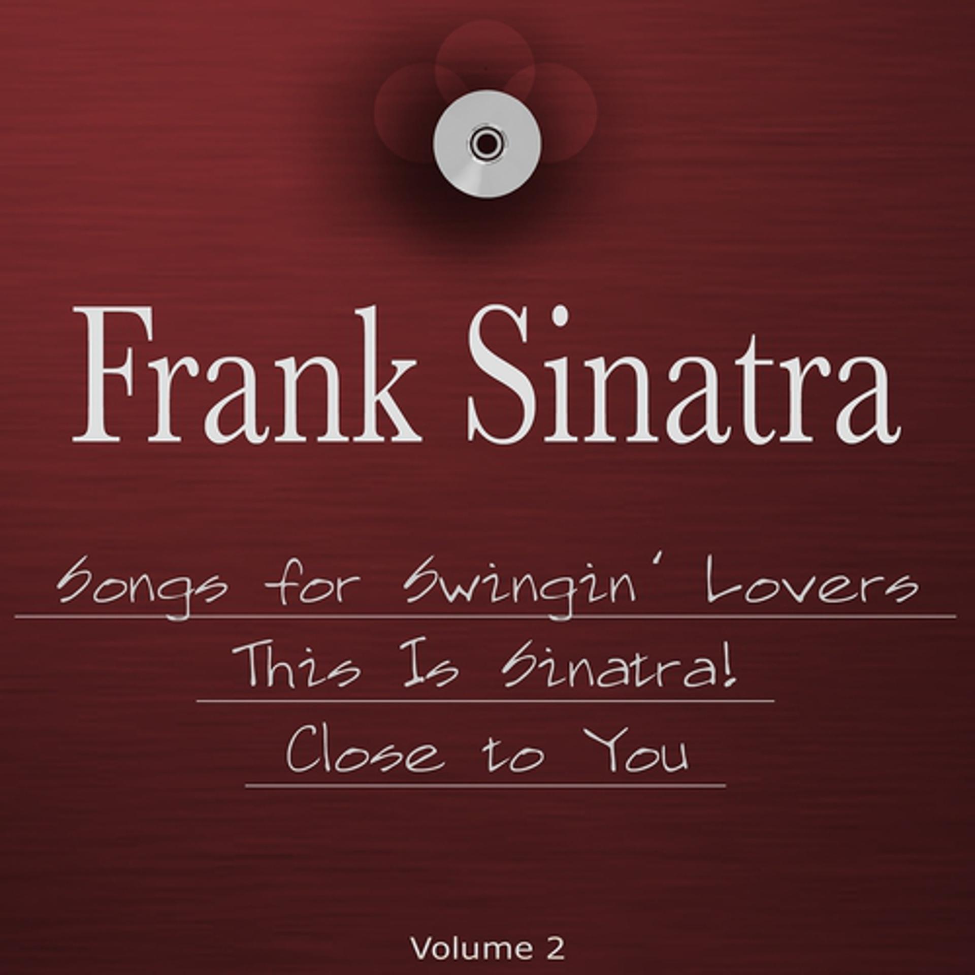 Постер альбома Songs for Swingin' Lovers, This Is Sinatra! & Close to You (The 3 in 1 Package, Vol. 2)