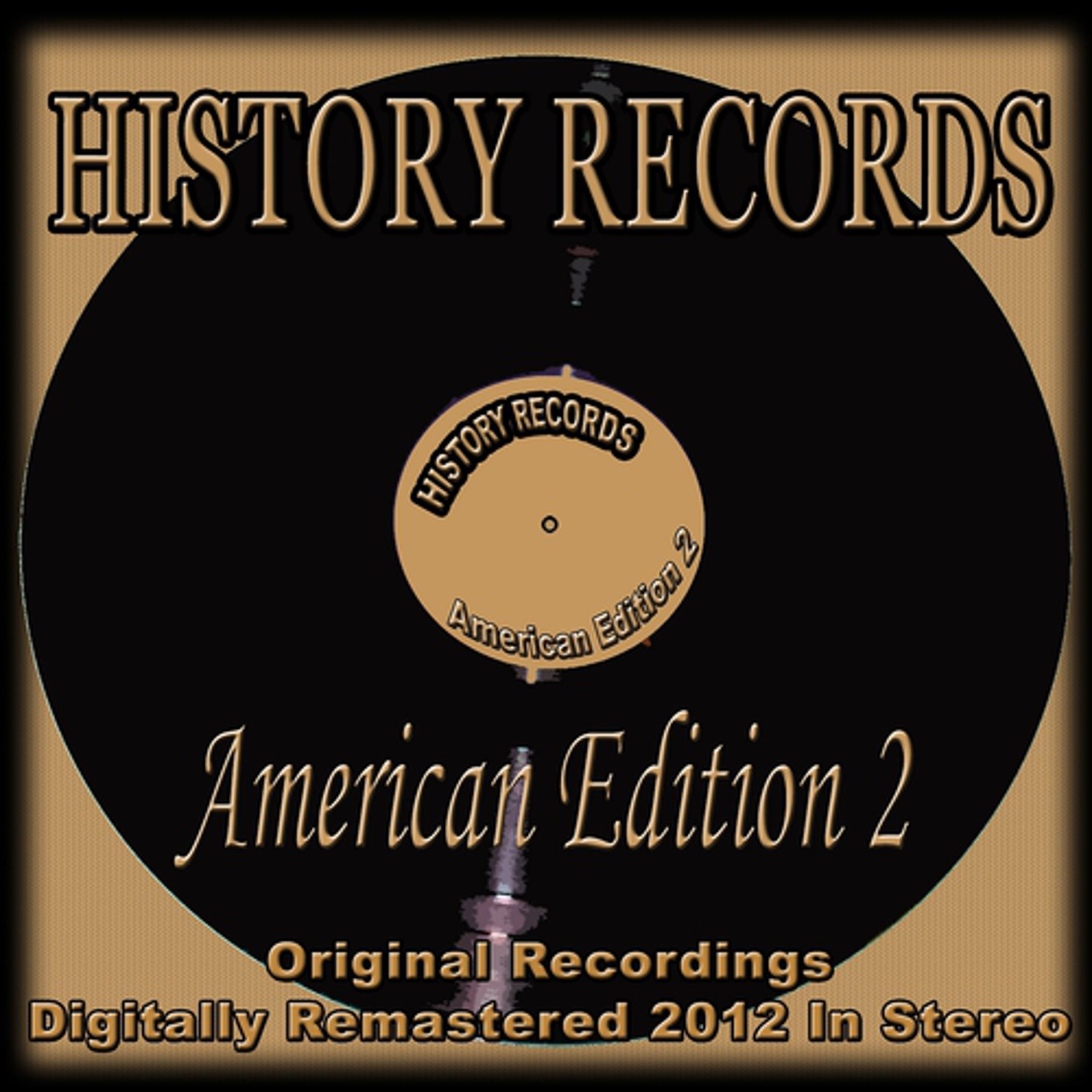 Постер альбома History Records - American Edition 2 (Original Recordings Digitally Remastered 2012 in Stereo)