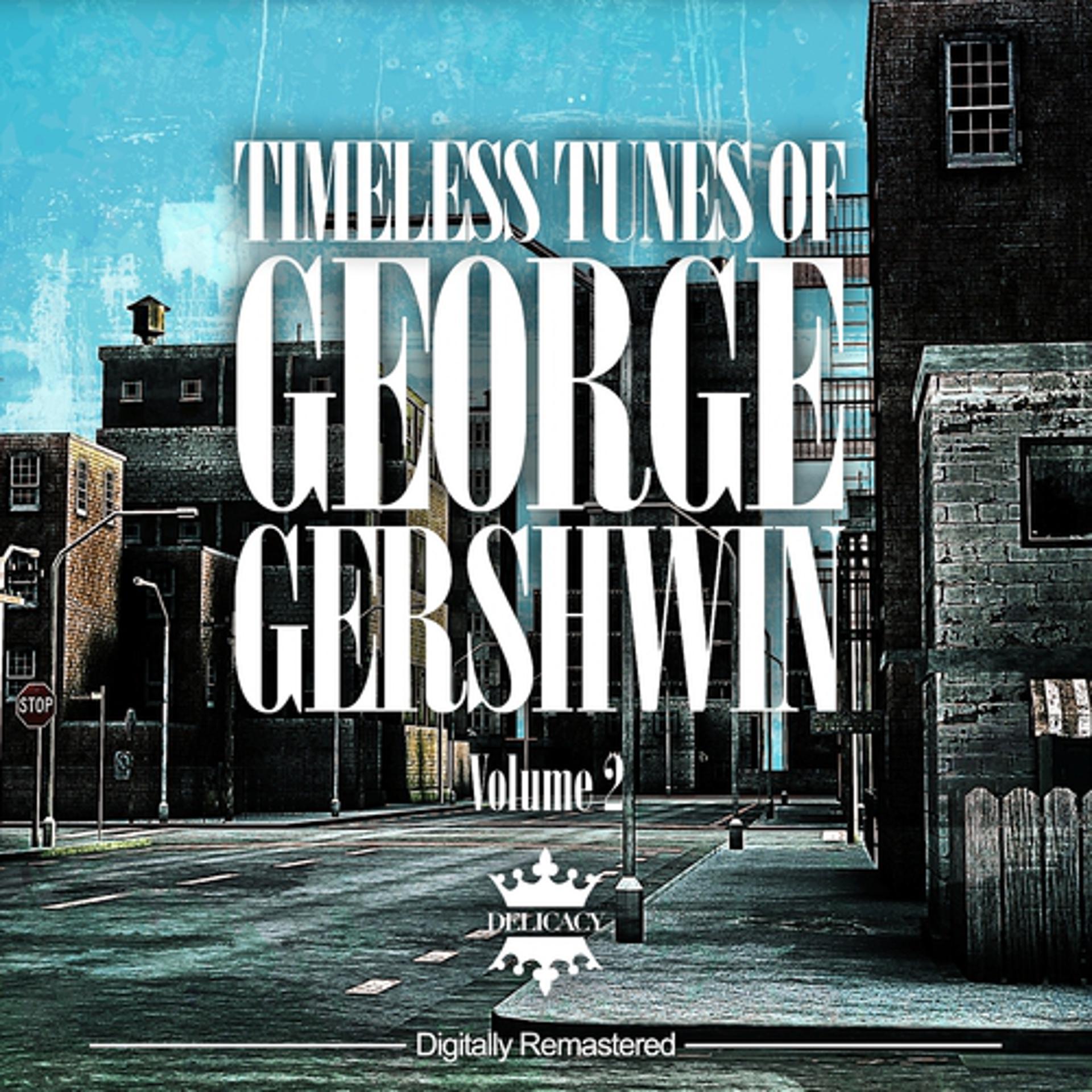 Постер альбома Timeless Tunes of George Gershwin, Vol.2