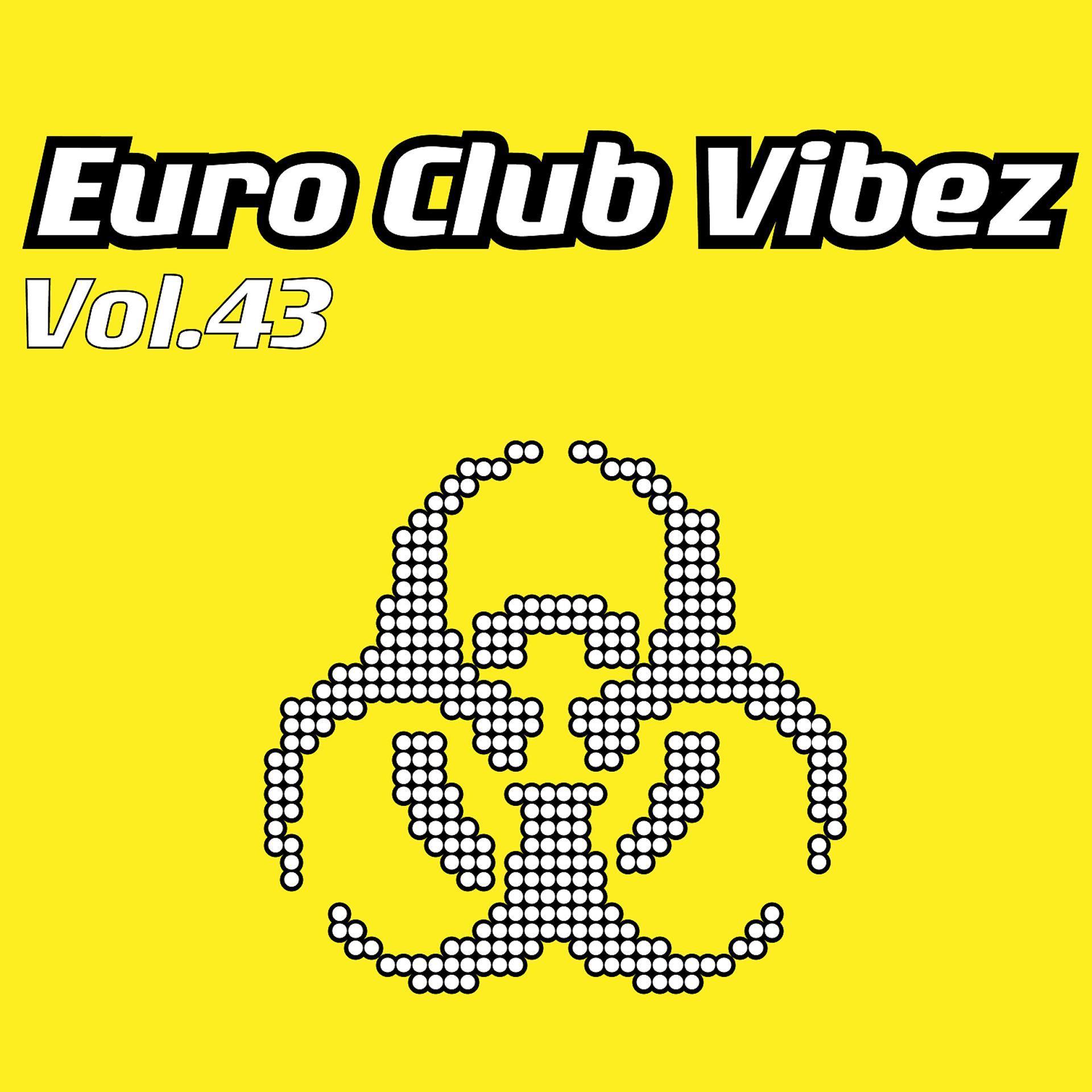 Постер альбома Euro Club Vibez, Vol. 43