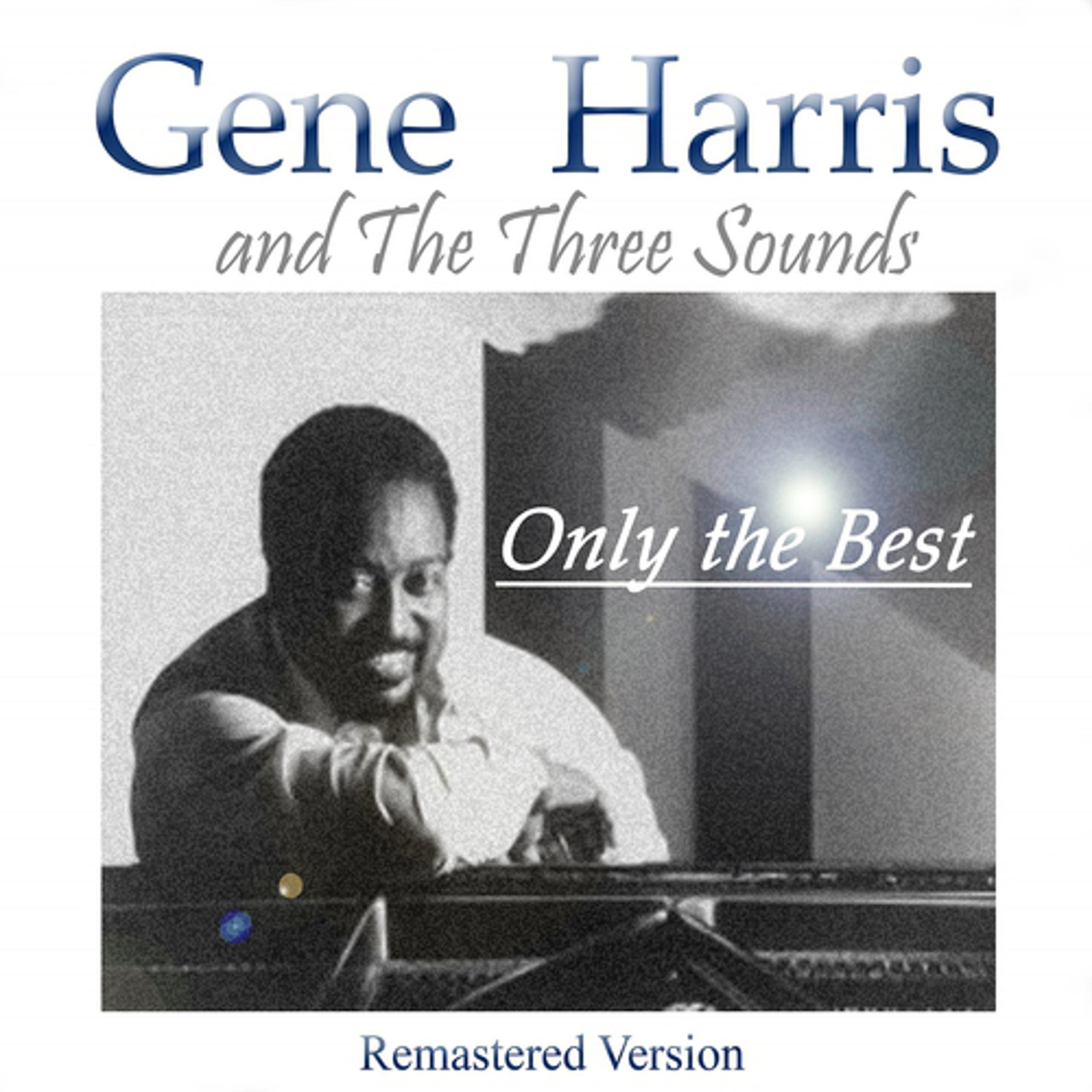 Постер альбома Gene Harris & the Three Sounds: Only the Best (Remastered Version)