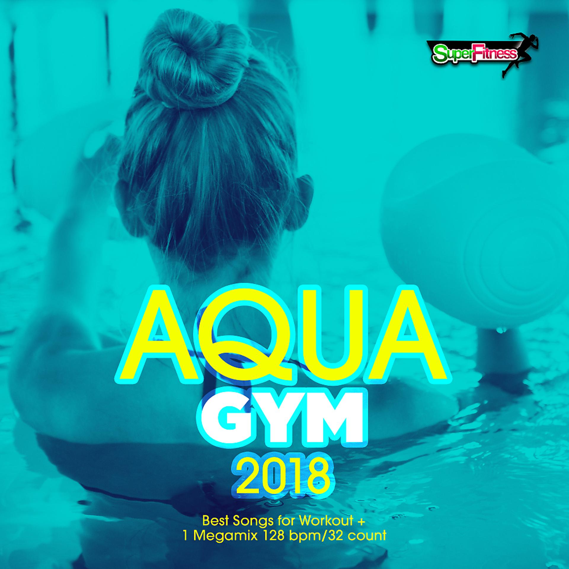 Постер альбома Aqua Gym 2018: 30 Best Songs for Workout + 1 Megamix 128 bpm/32 count