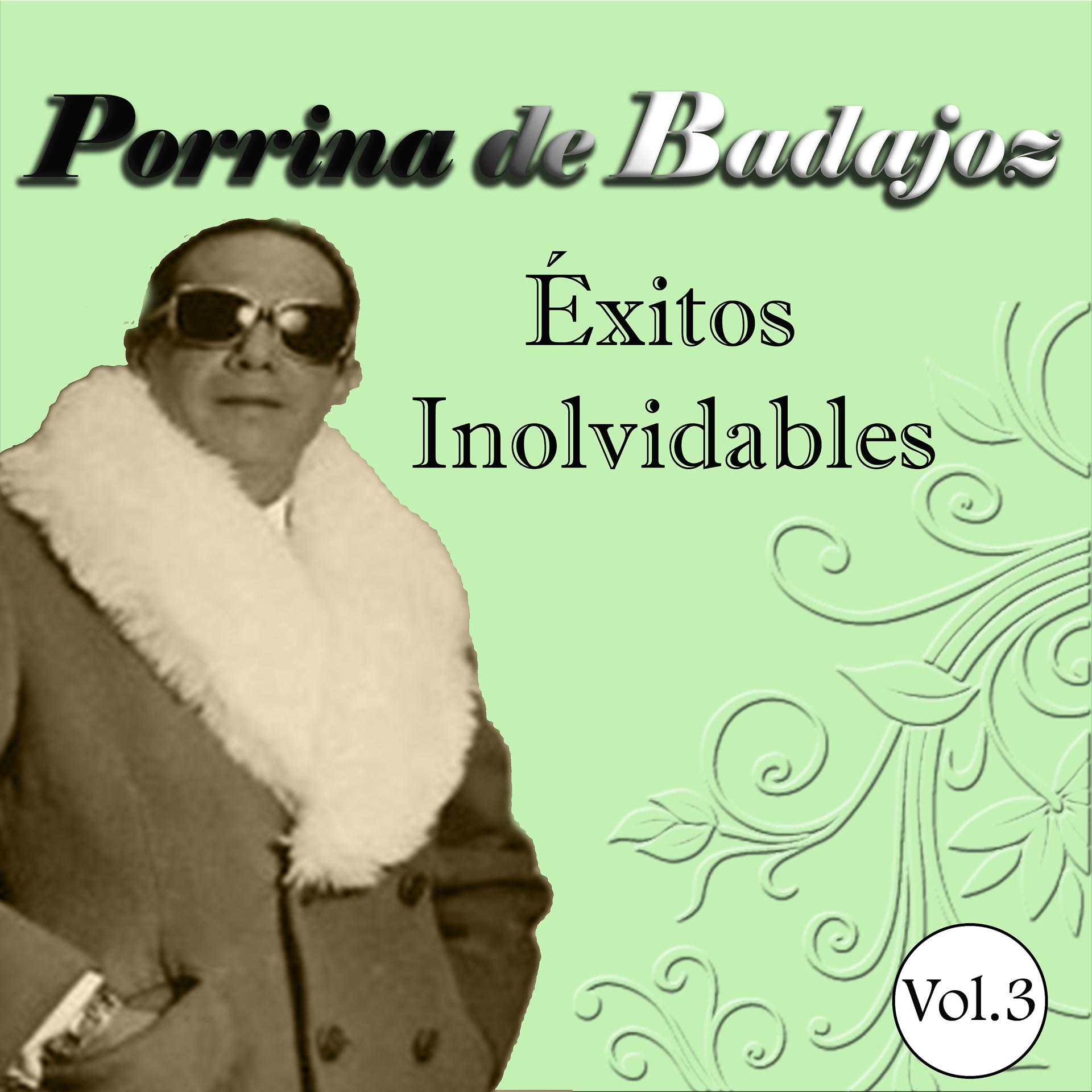 Постер альбома Porrina de Badajoz - Éxitos Inolvidables, Vol. 3