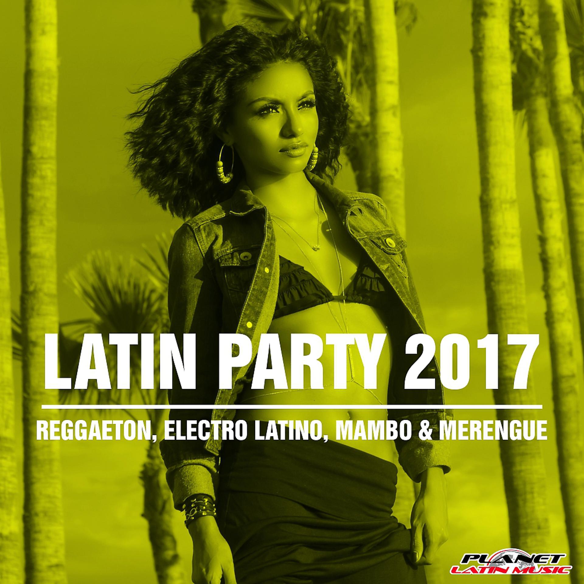 Постер альбома Latin Party 2017 (Reggaeton, Electro Latino, Mambo & Merengue)