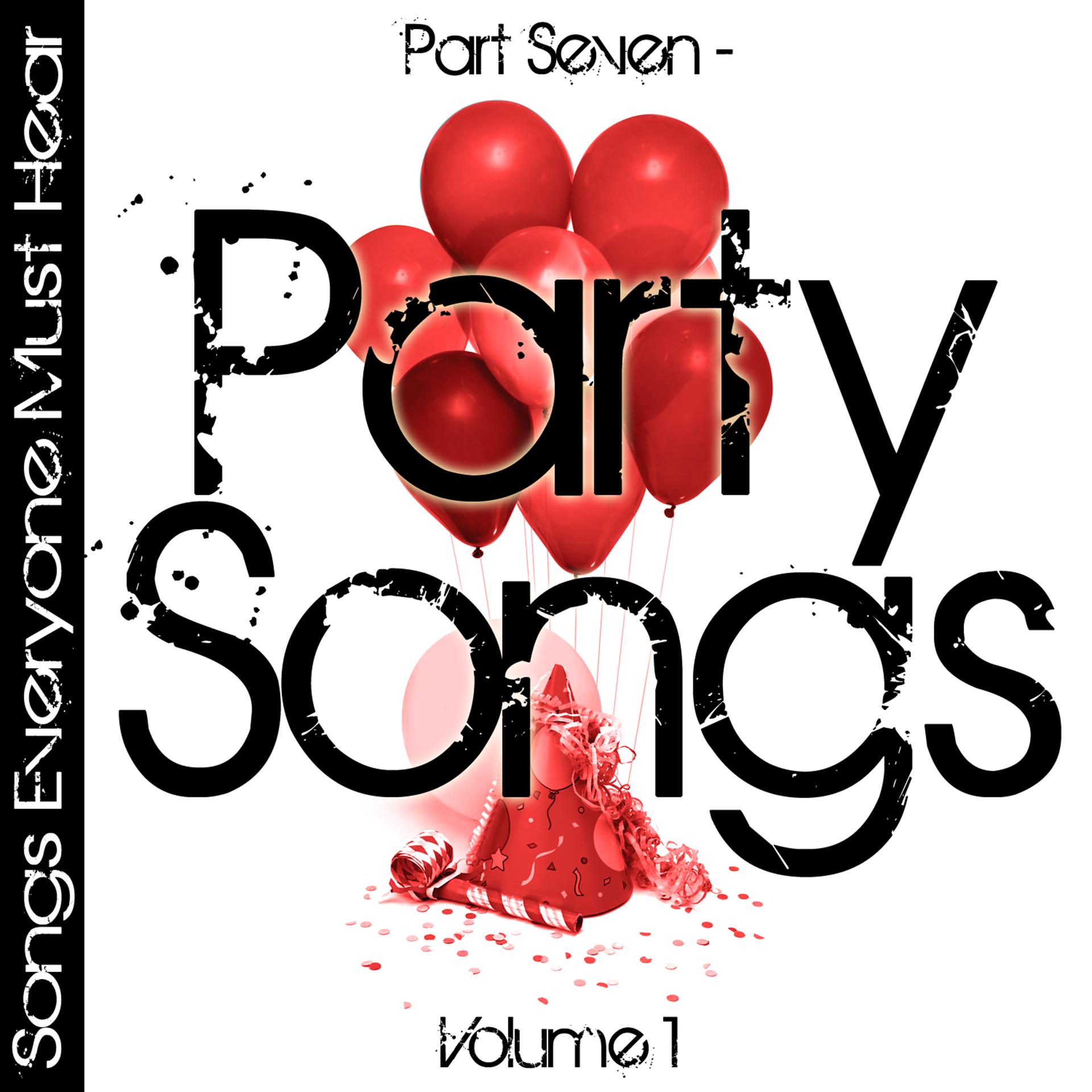 Постер альбома Songs Everyone Must Hear: Part Seven - Party Songs Vol 1