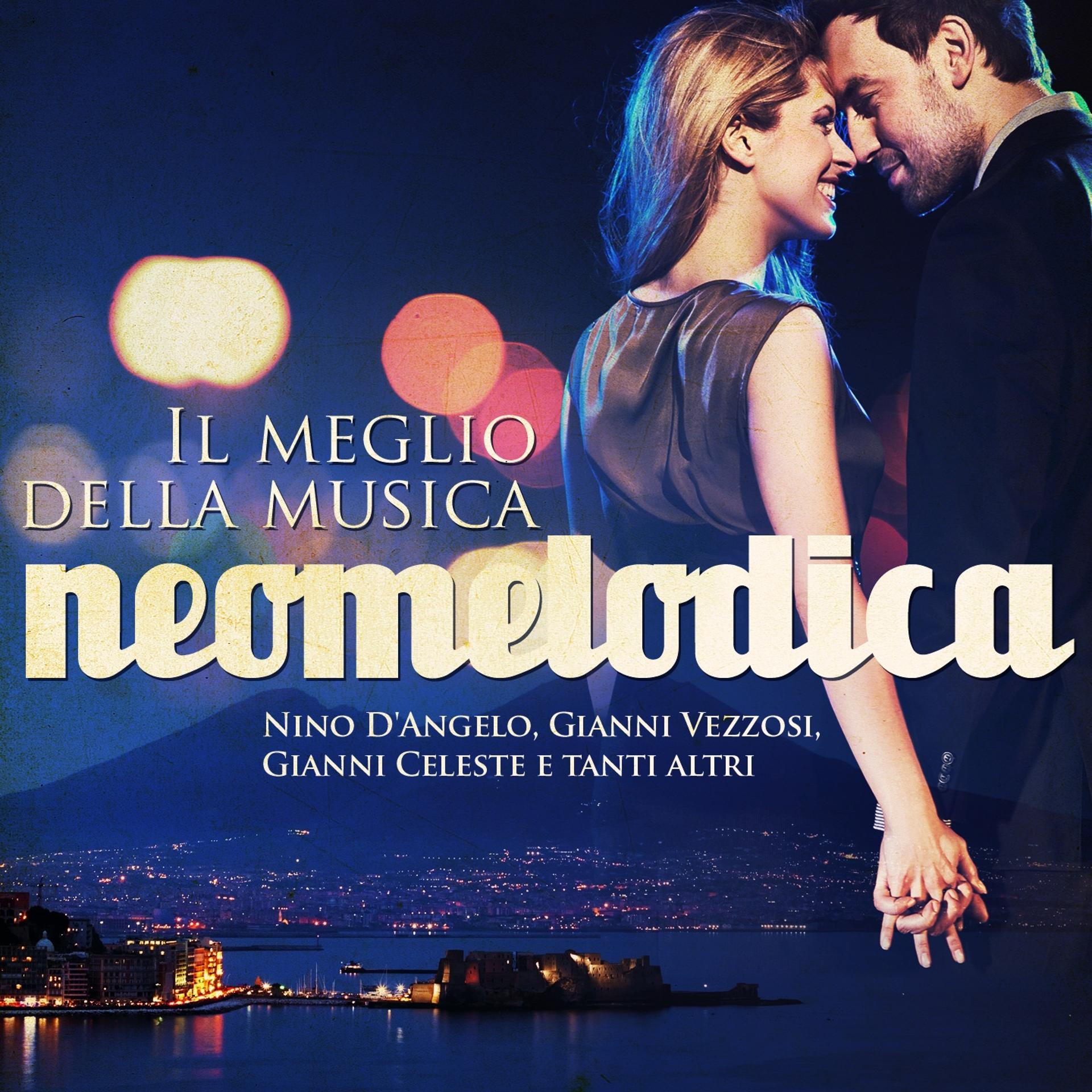 Постер альбома Il meglio della musica neomelodica (Nino D'Angelo, Gianni Vezzosi, Gianni Celeste e tanti altri)