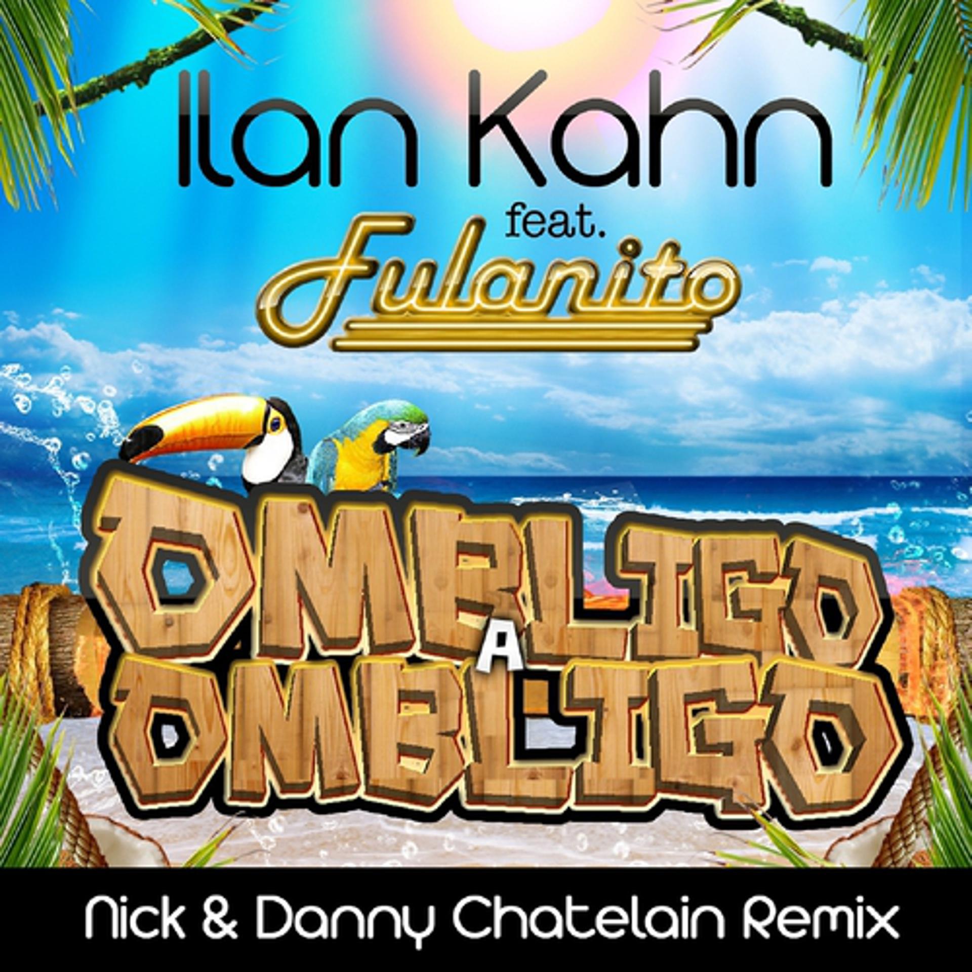 Постер альбома Ombligo a Ombligo (Nick & Danny Chatelain Remix)