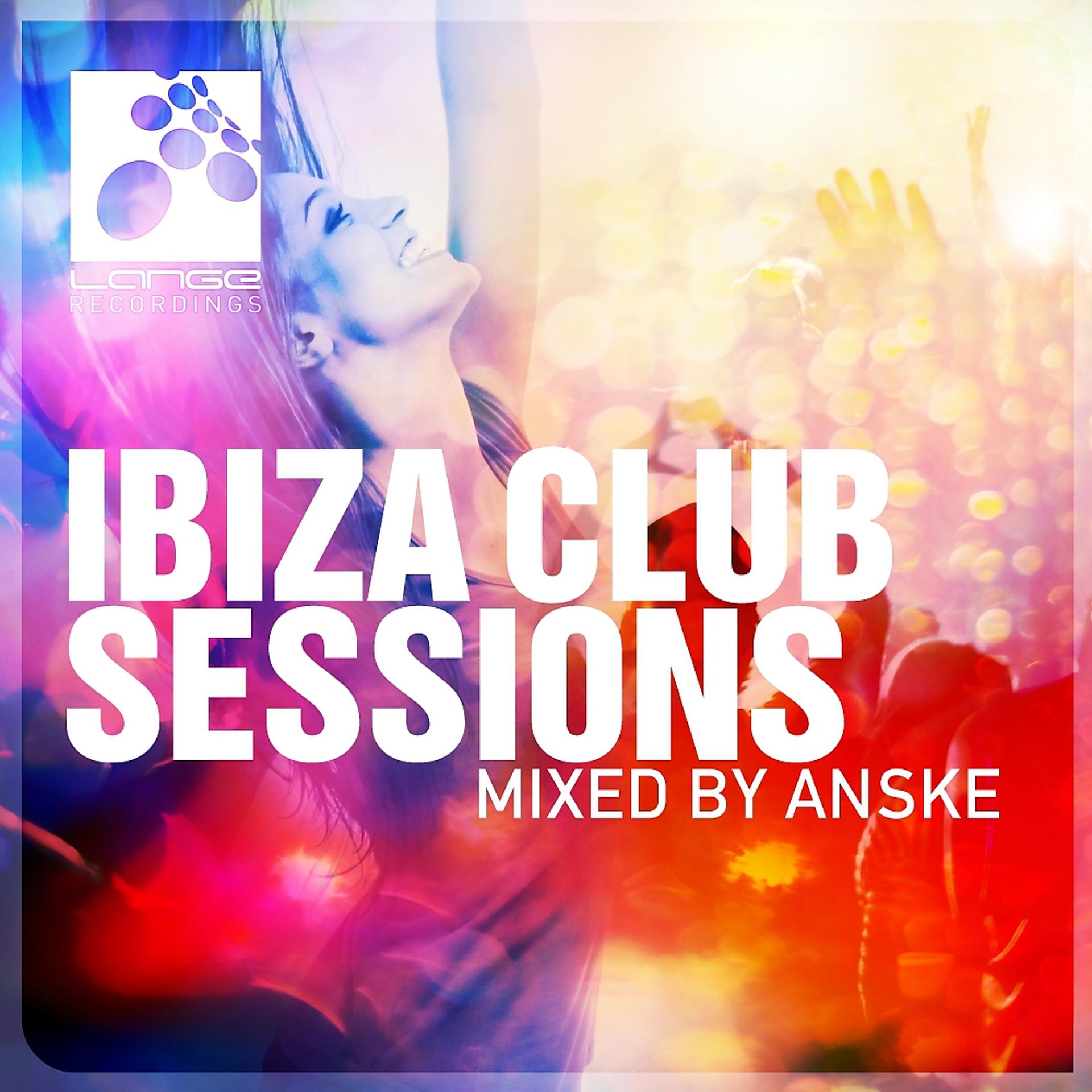 Постер альбома Ibiza Club Sessions, Mixed by Anske