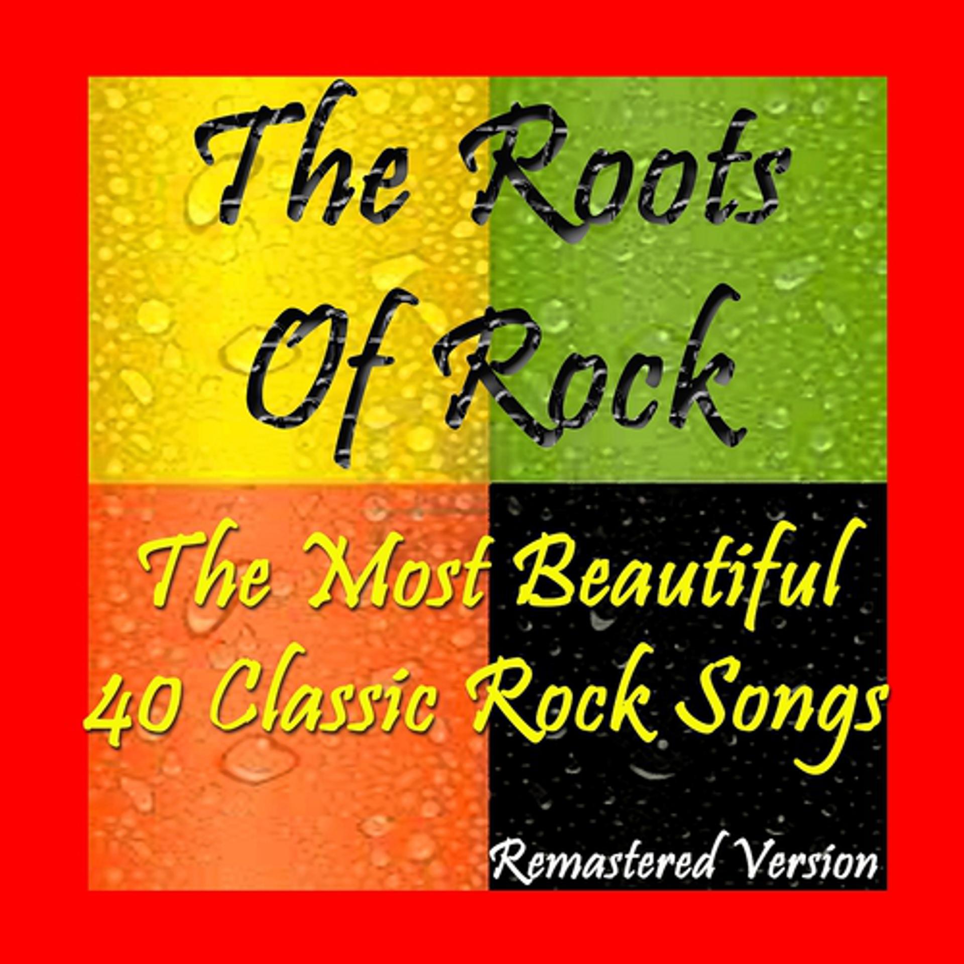 Постер альбома The Roots of Rock: The Most Beautiful 40 Classic Rock Songs (Remastered Version)
