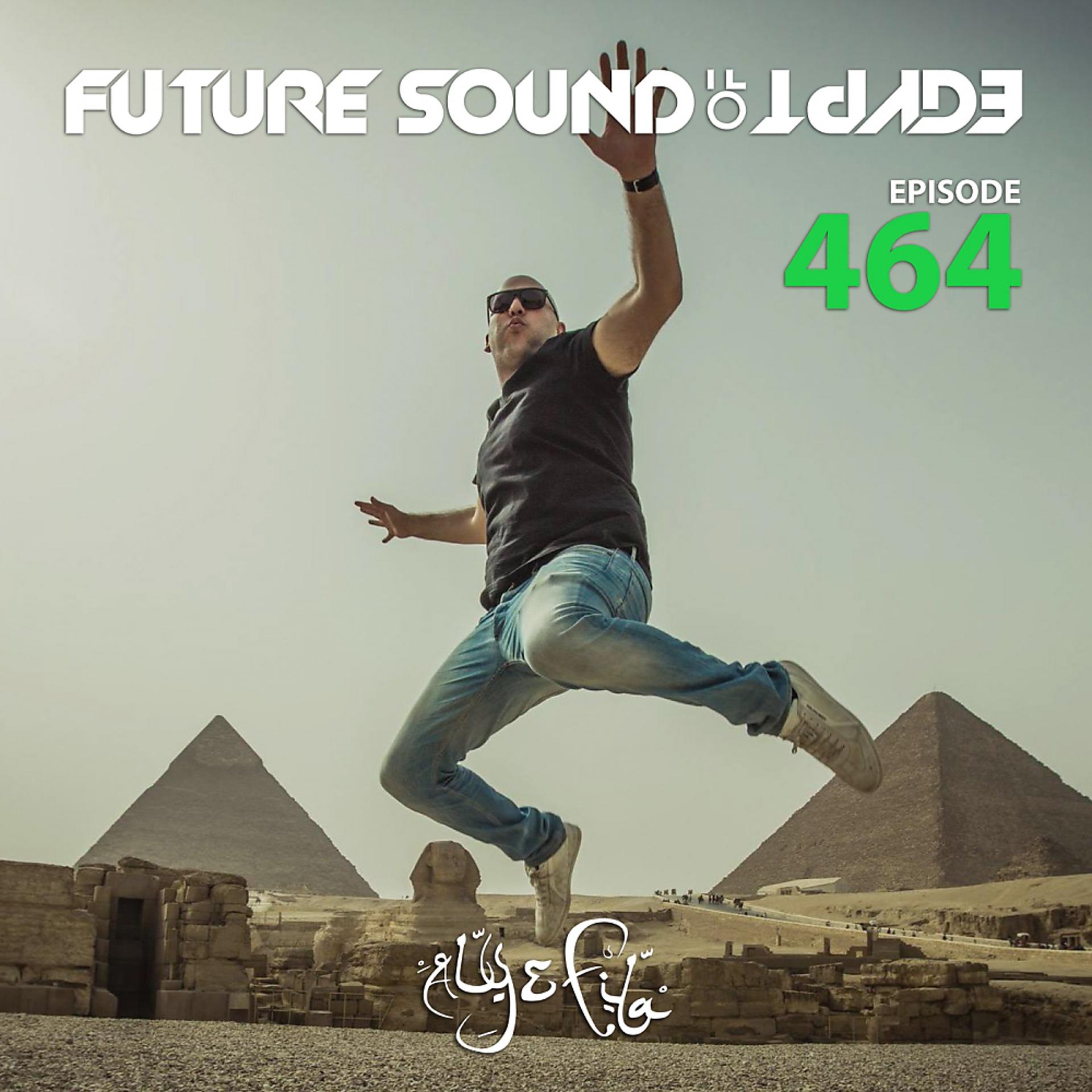 Постер альбома Future Sound Of Egypt Episode 464