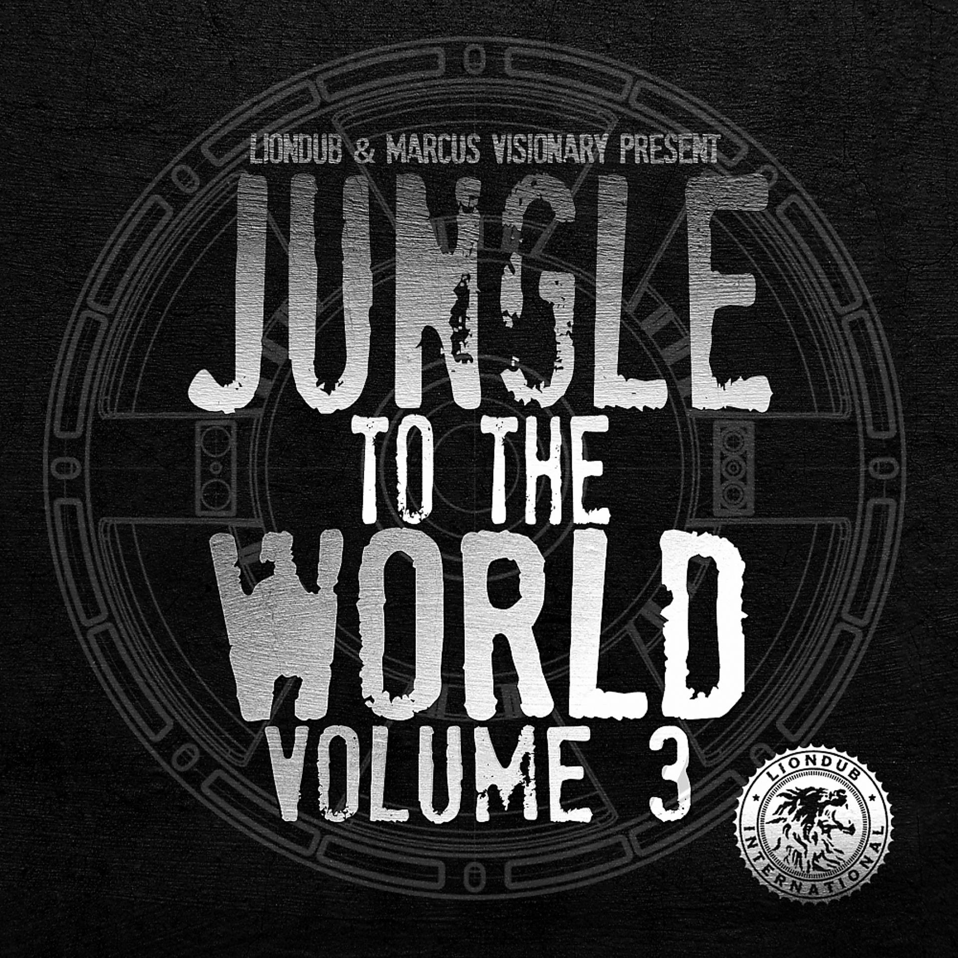 Постер альбома Liondub & Marcus Visionary Present: Jungle To The World, Vol. 3