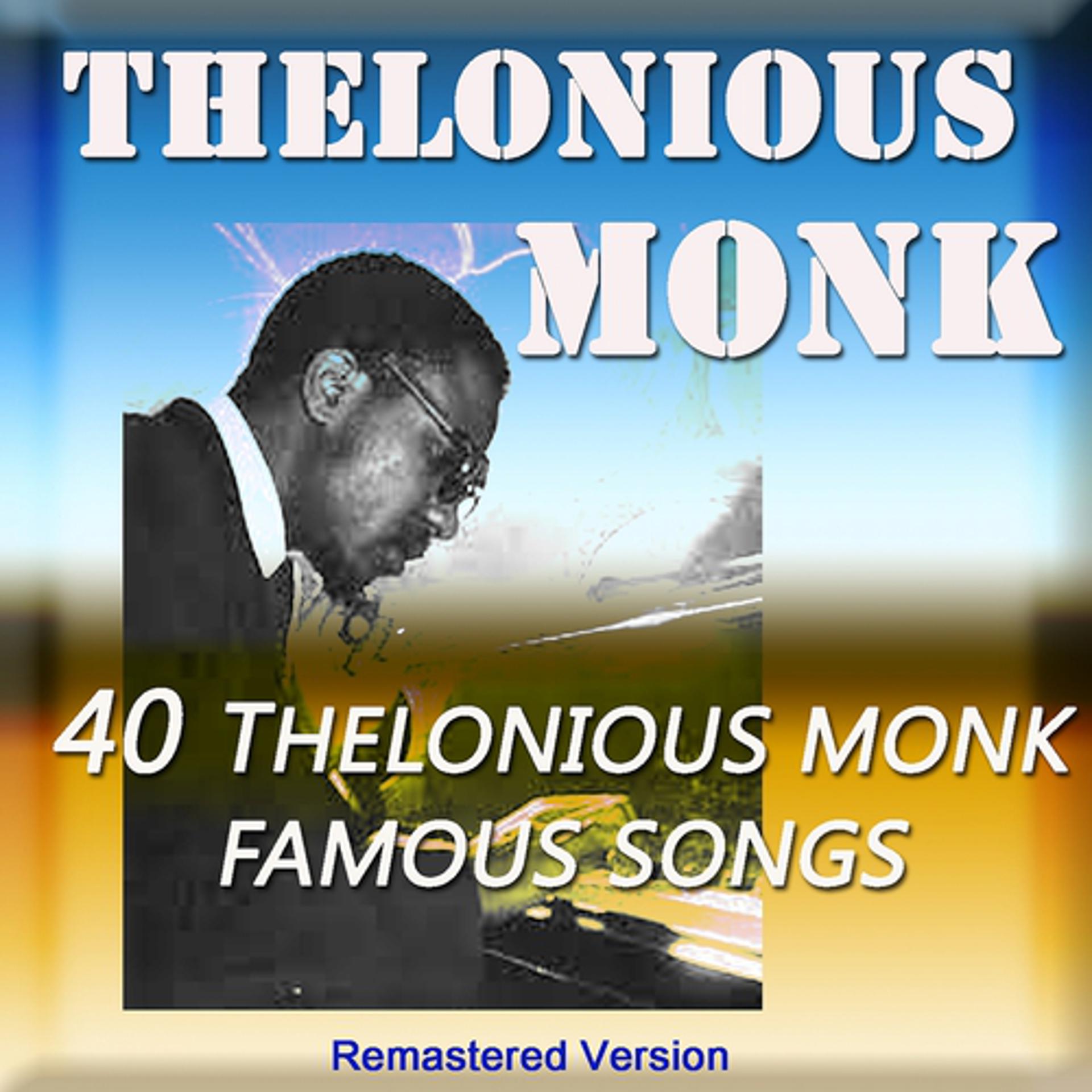 Постер альбома 40 Thelonious Monk Famous Songs (Remastered Version)