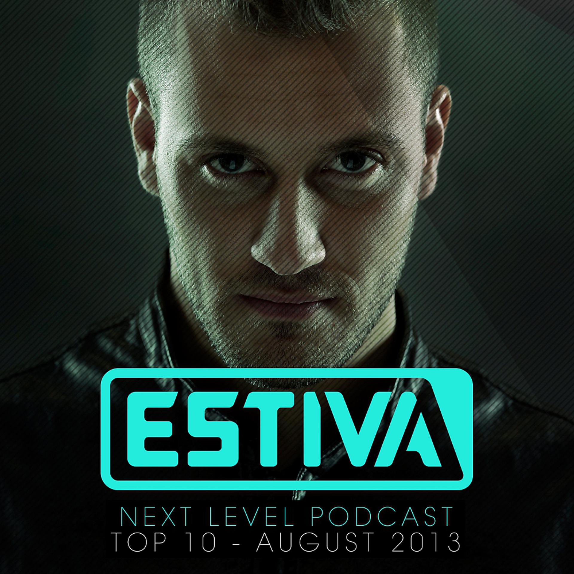 Постер альбома Estiva pres. Next Level Podcast Top 10 - August 2013