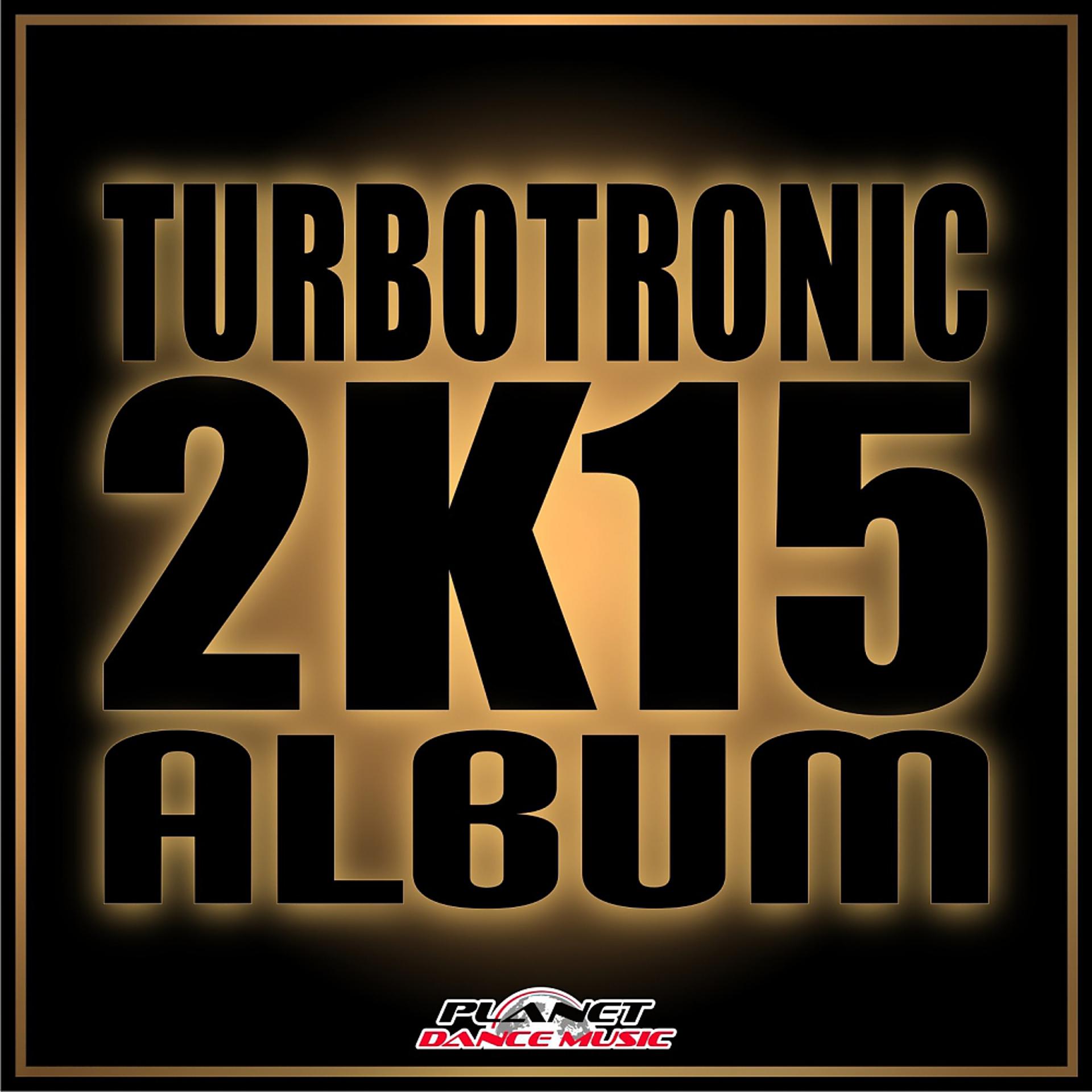 Постер альбома Turbotronic 2K15 Album