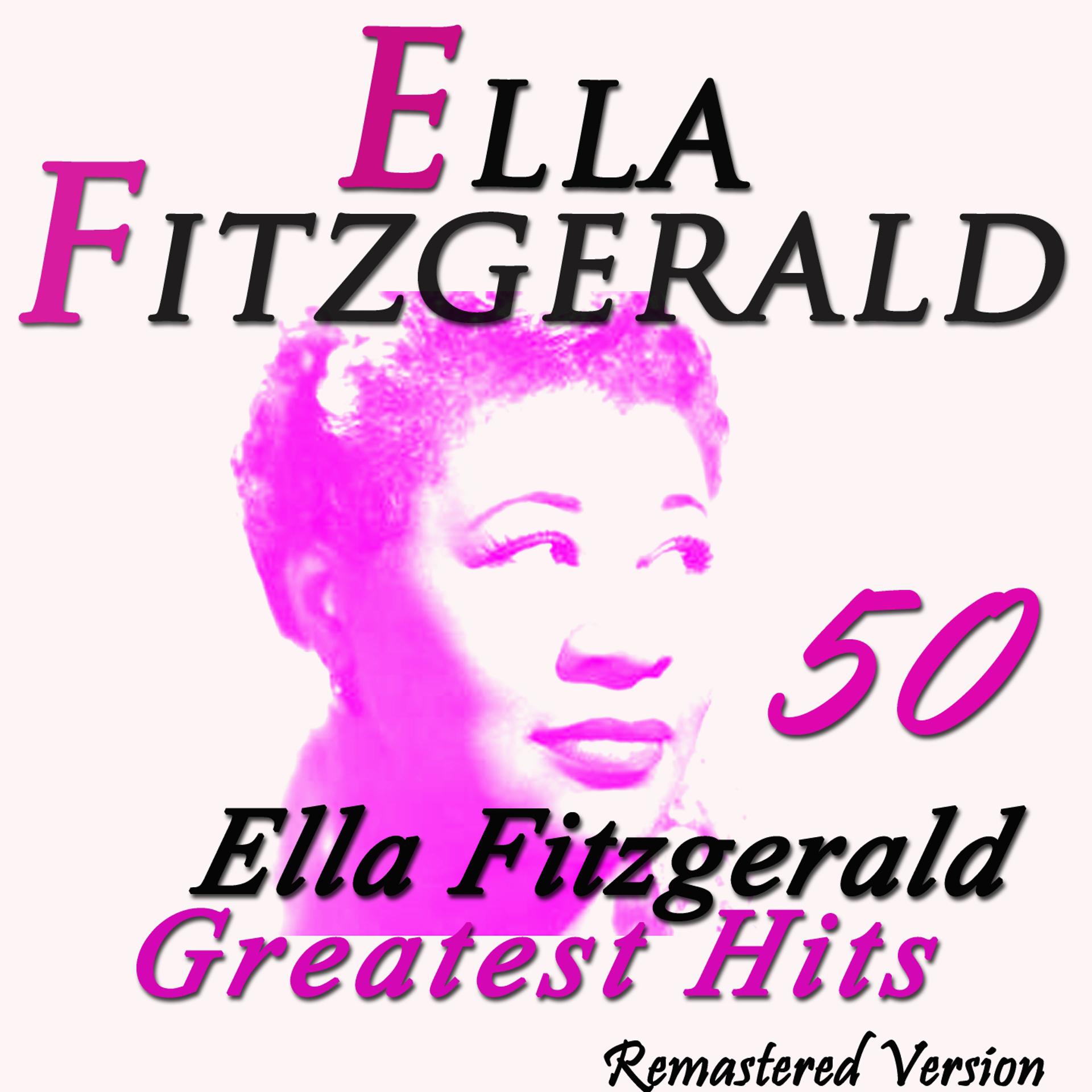 Постер альбома 50 Ella Fitzgerald's Greatest Hits (Remastered Version)
