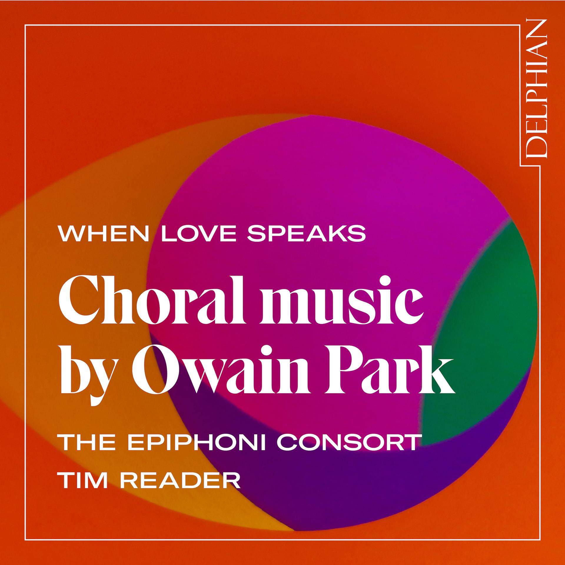 Постер альбома When Love Speaks: Choral Music by Owain Park