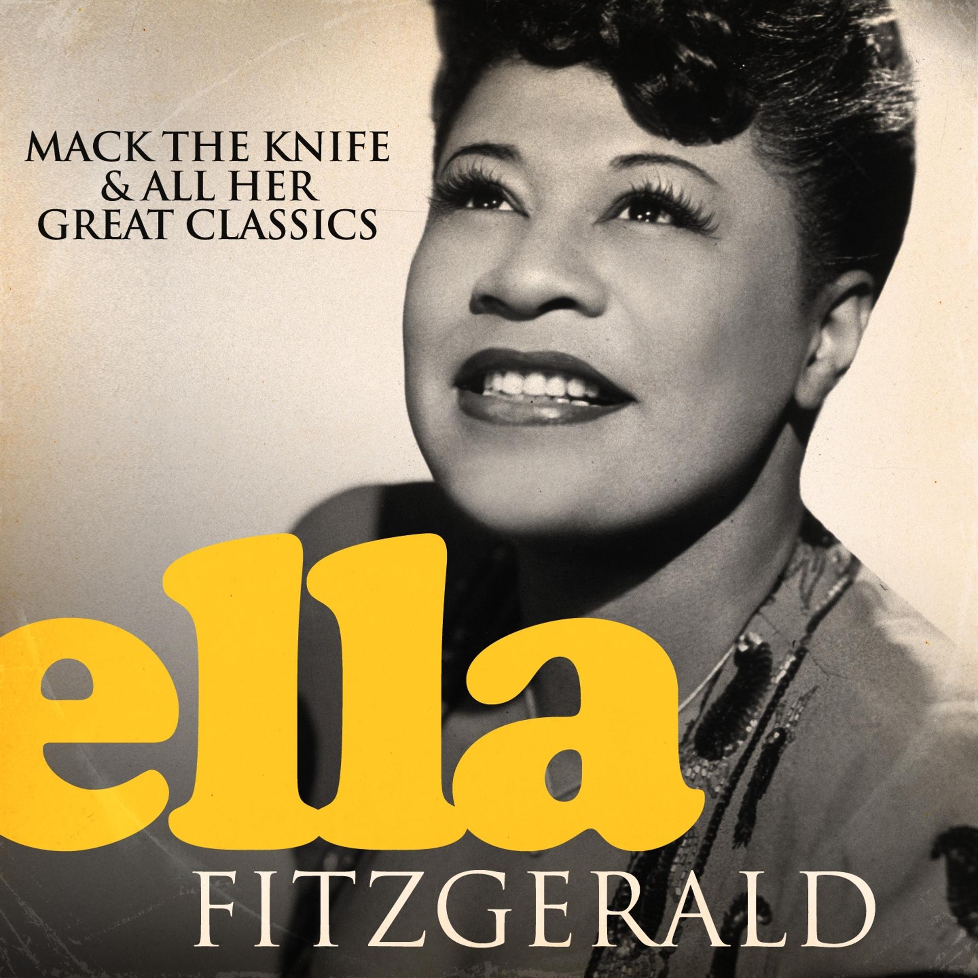 Постер альбома Ella Fitzgerald (Mack the Knife and All Her Great Classics)