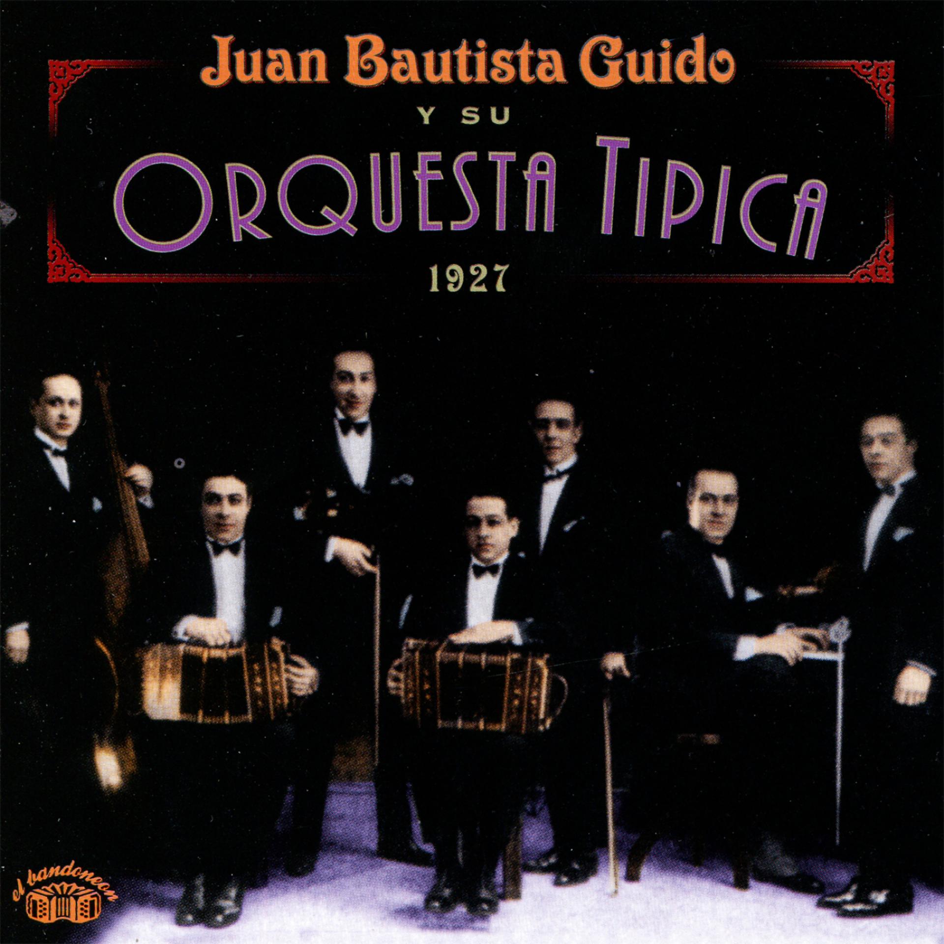 Постер альбома Juan Bautista Guido Y Su Orquesta Tipica - 1927