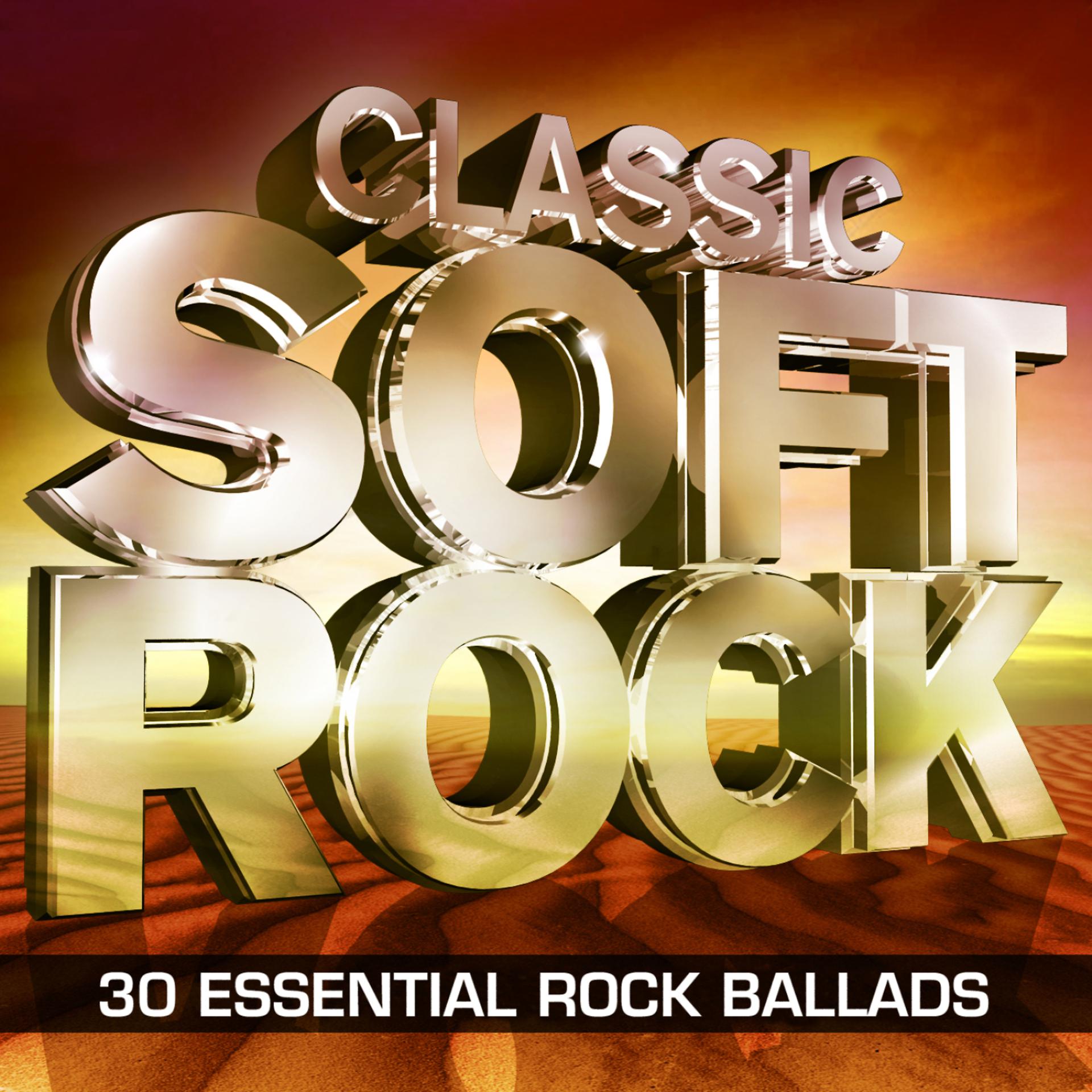 Постер альбома Classic Soft Rock   – 30 Essential  Rock Ballads