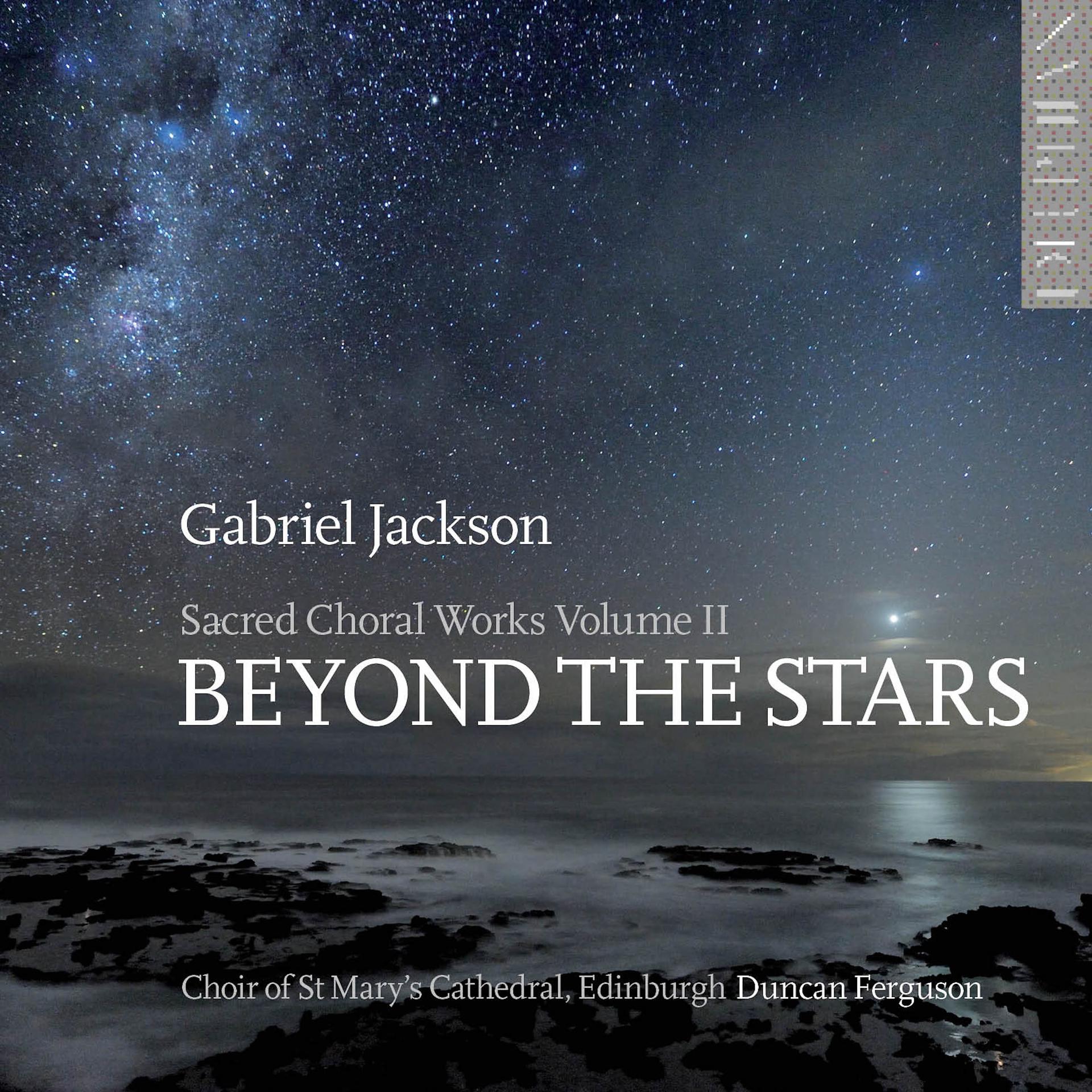 Постер альбома Gabriel Jackson: Beyond the Stars (Sacred Choral Works, Vol. 2)