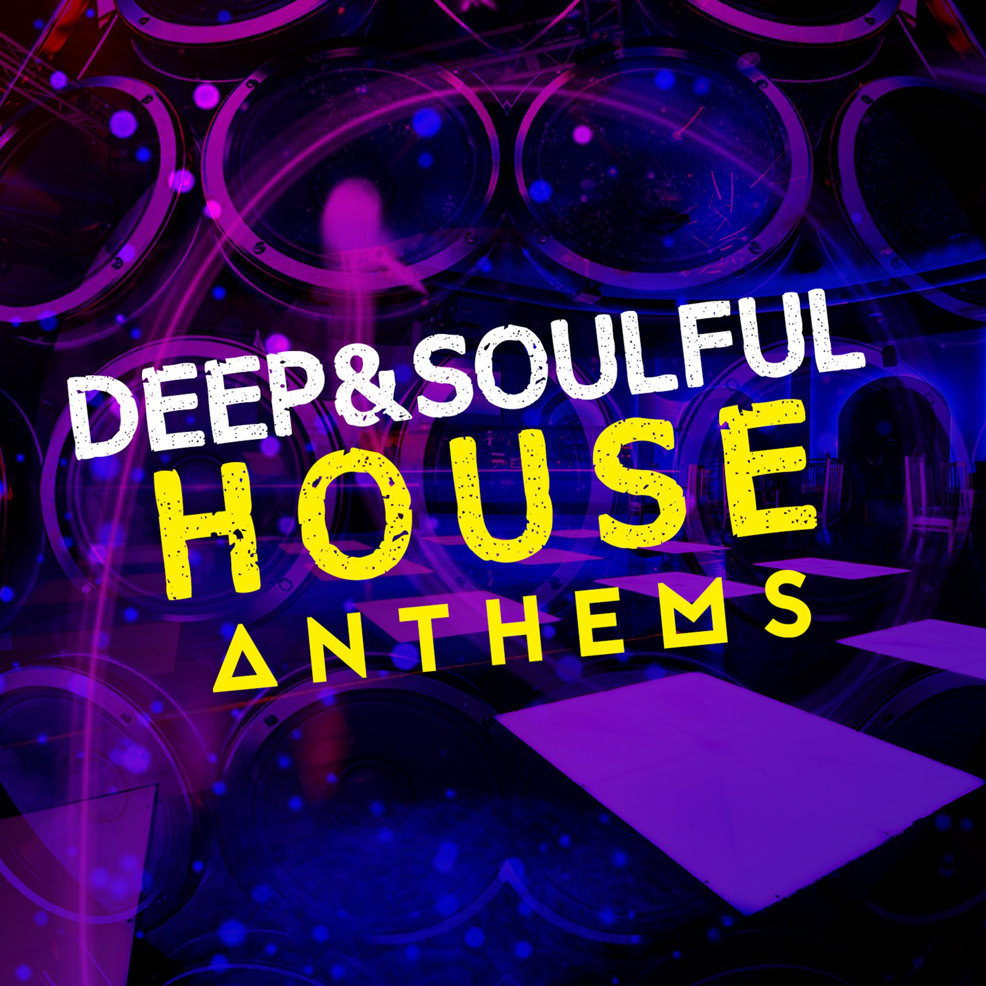 Постер альбома Deep & Soulful House Anthems